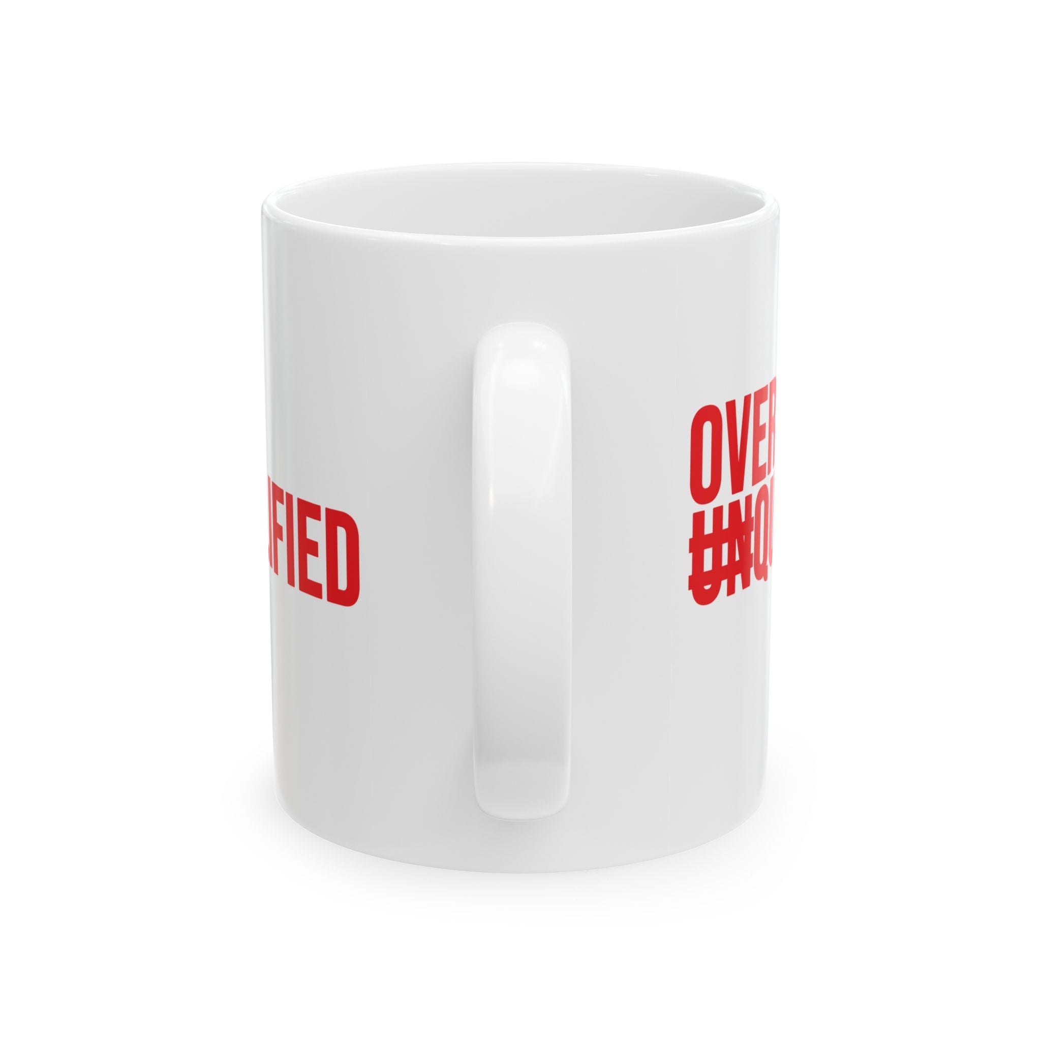 Over Qualified Mug 11oz (White & Red)-Mug-The Original God Ain't Petty But I Am