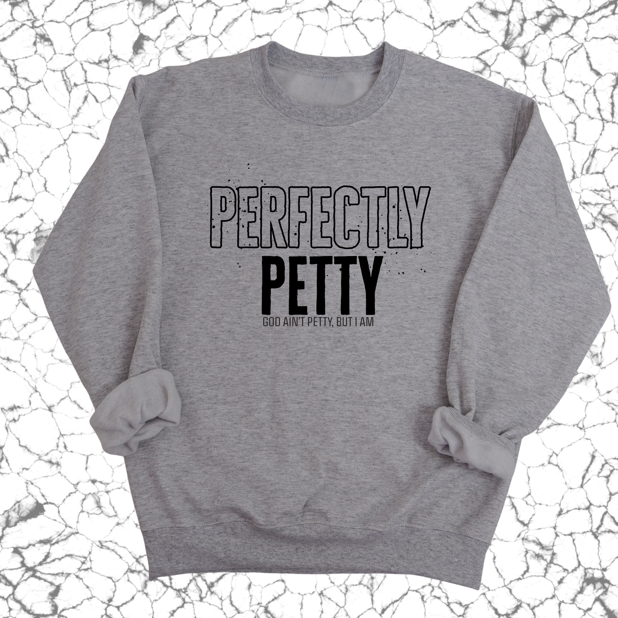 Perfectly Petty Unisex Sweatshirt-Sweatshirt-The Original God Ain't Petty But I Am