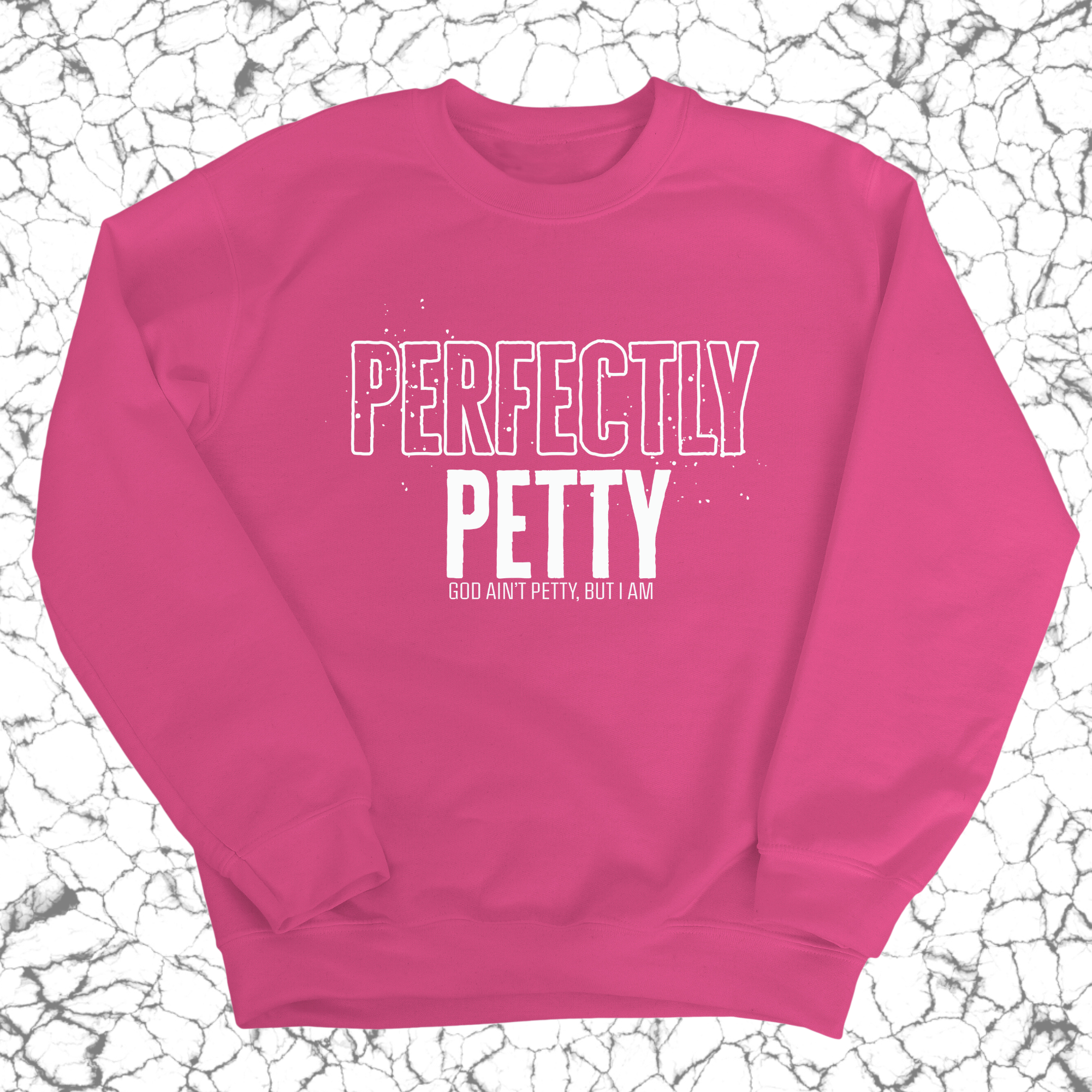 Perfectly Petty Unisex Sweatshirt-Sweatshirt-The Original God Ain't Petty But I Am