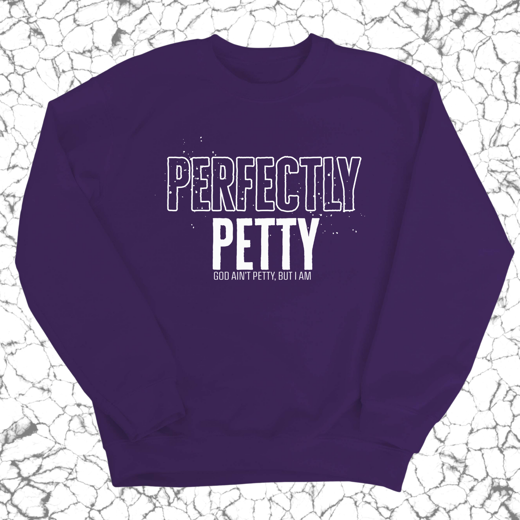 Perfectly Petty Unisex Sweatshirt-Sweatshirt-The Original God Ain't Petty But I Am