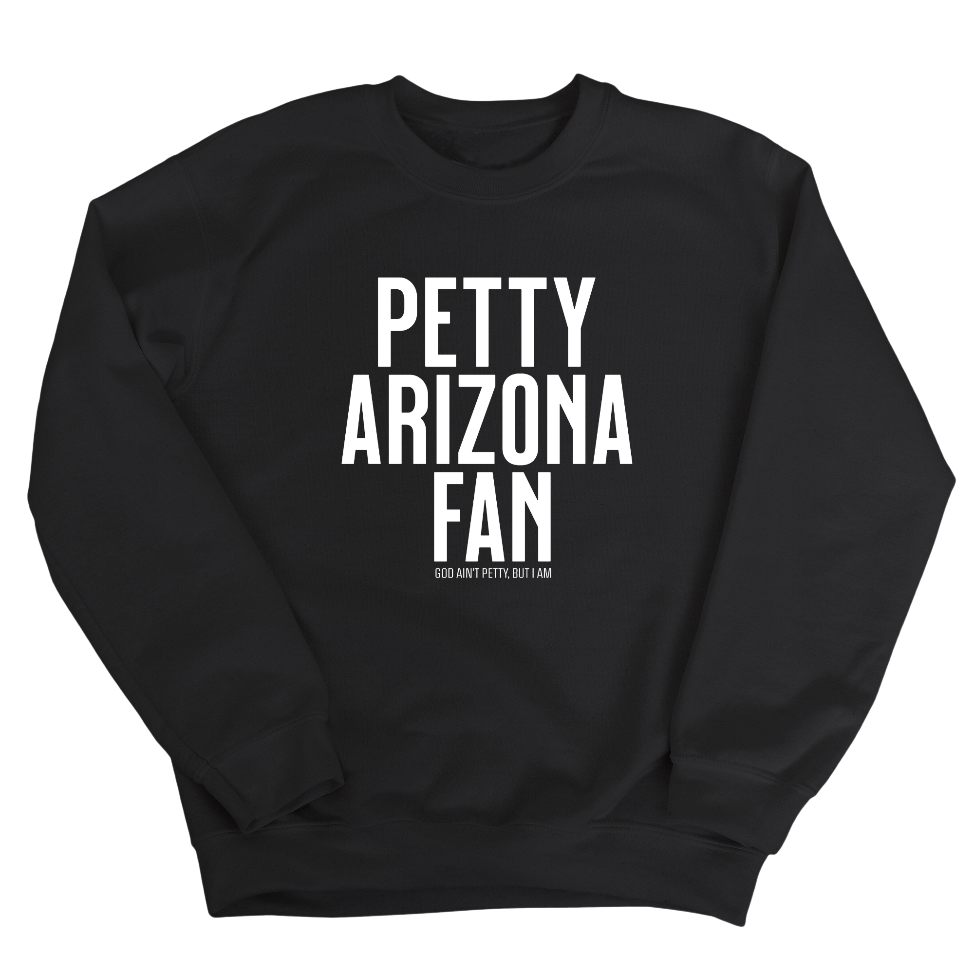 Petty Arizona Fan Unisex Sweatshirt-Sweatshirt-The Original God Ain't Petty But I Am