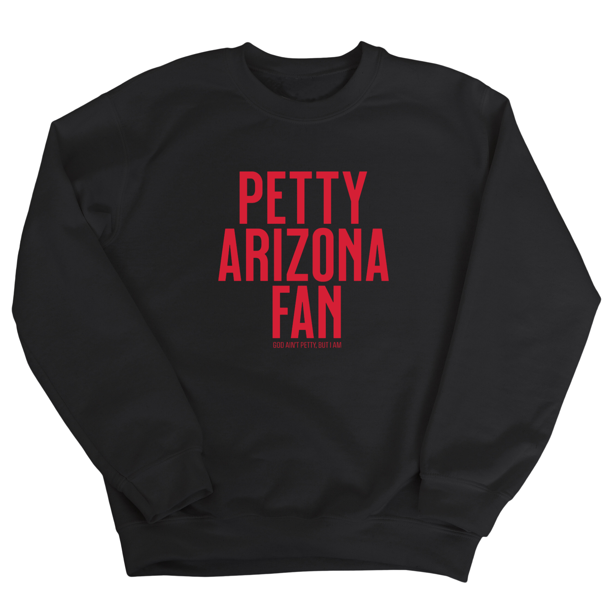 Petty Arizona Fan Unisex Sweatshirt-Sweatshirt-The Original God Ain't Petty But I Am