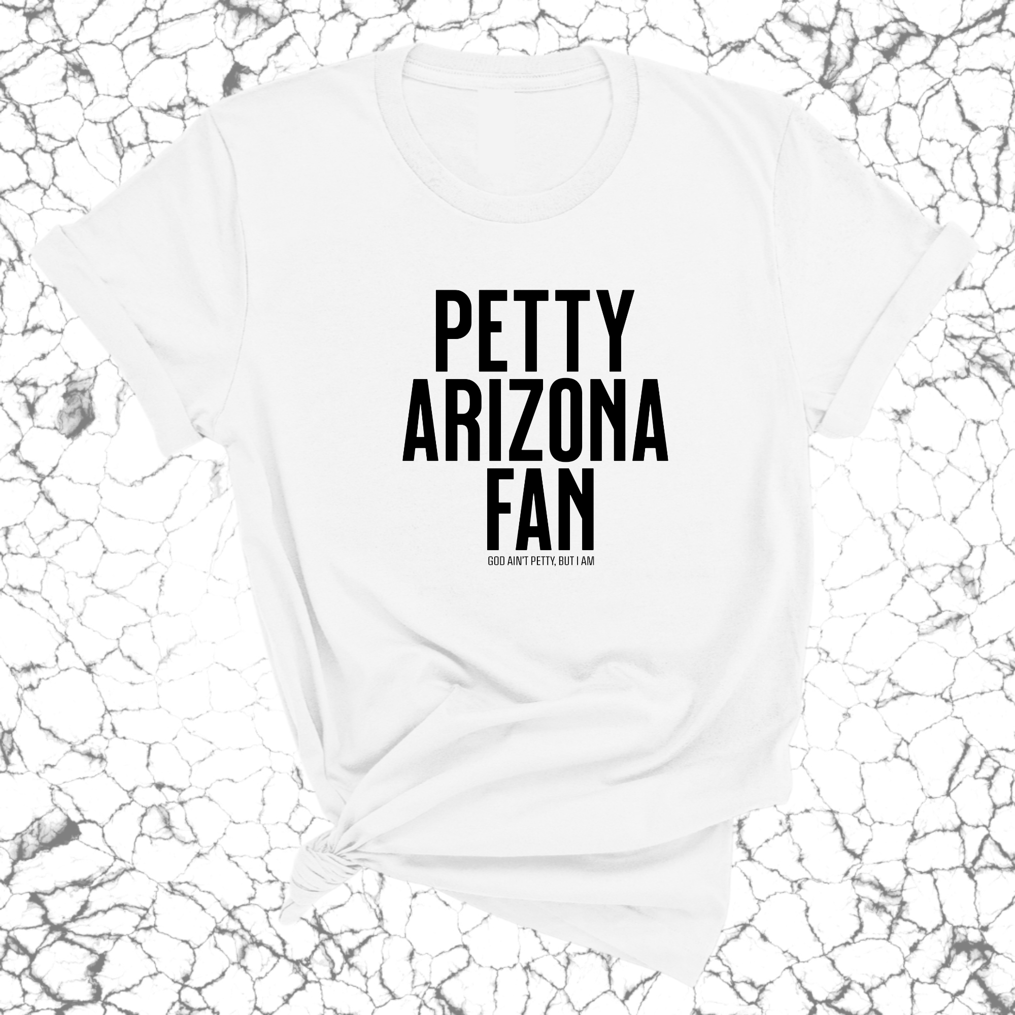 Petty Arizona Fan Unisex Tee-T-Shirt-The Original God Ain't Petty But I Am