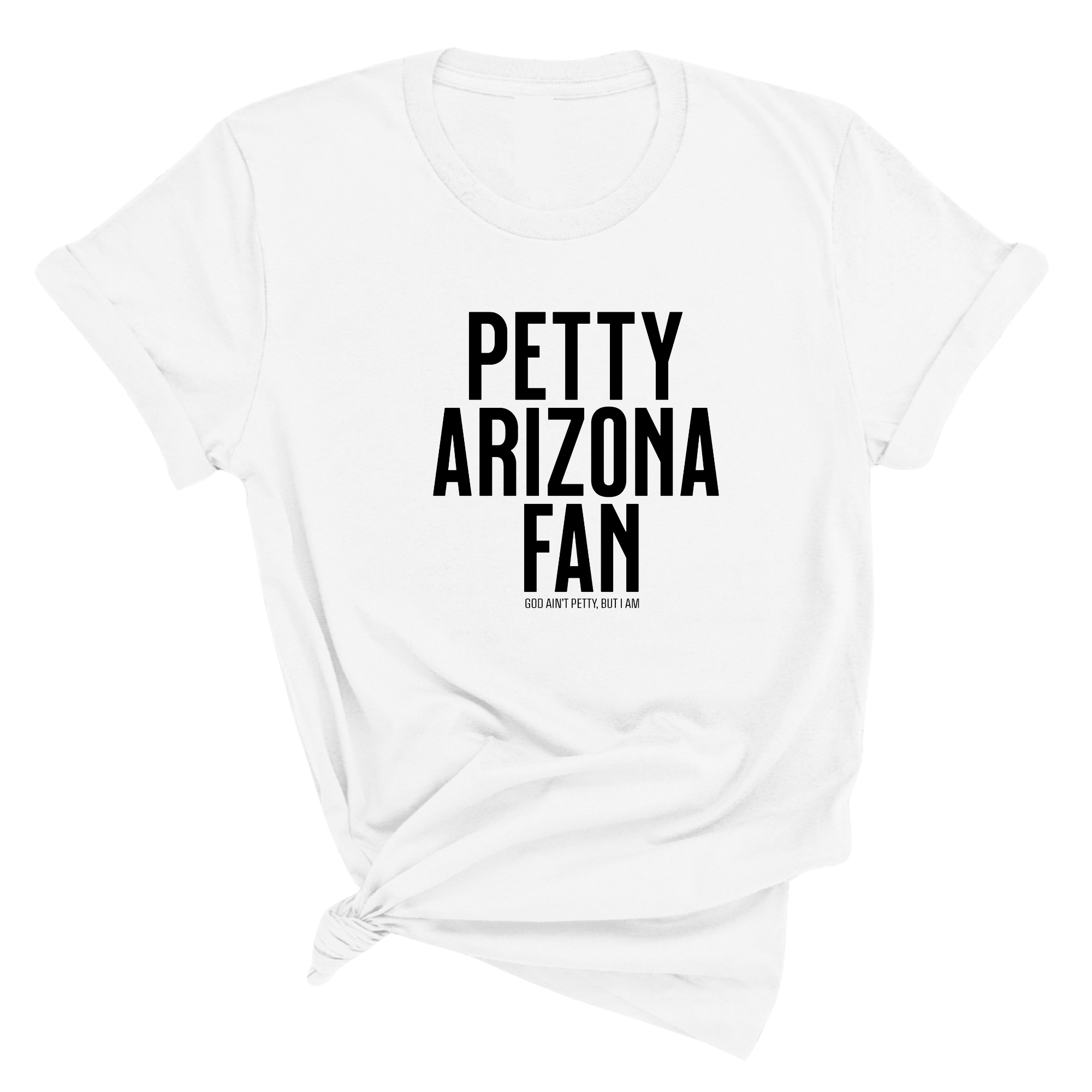 Petty Arizona Fan Unisex Tee-T-Shirt-The Original God Ain't Petty But I Am