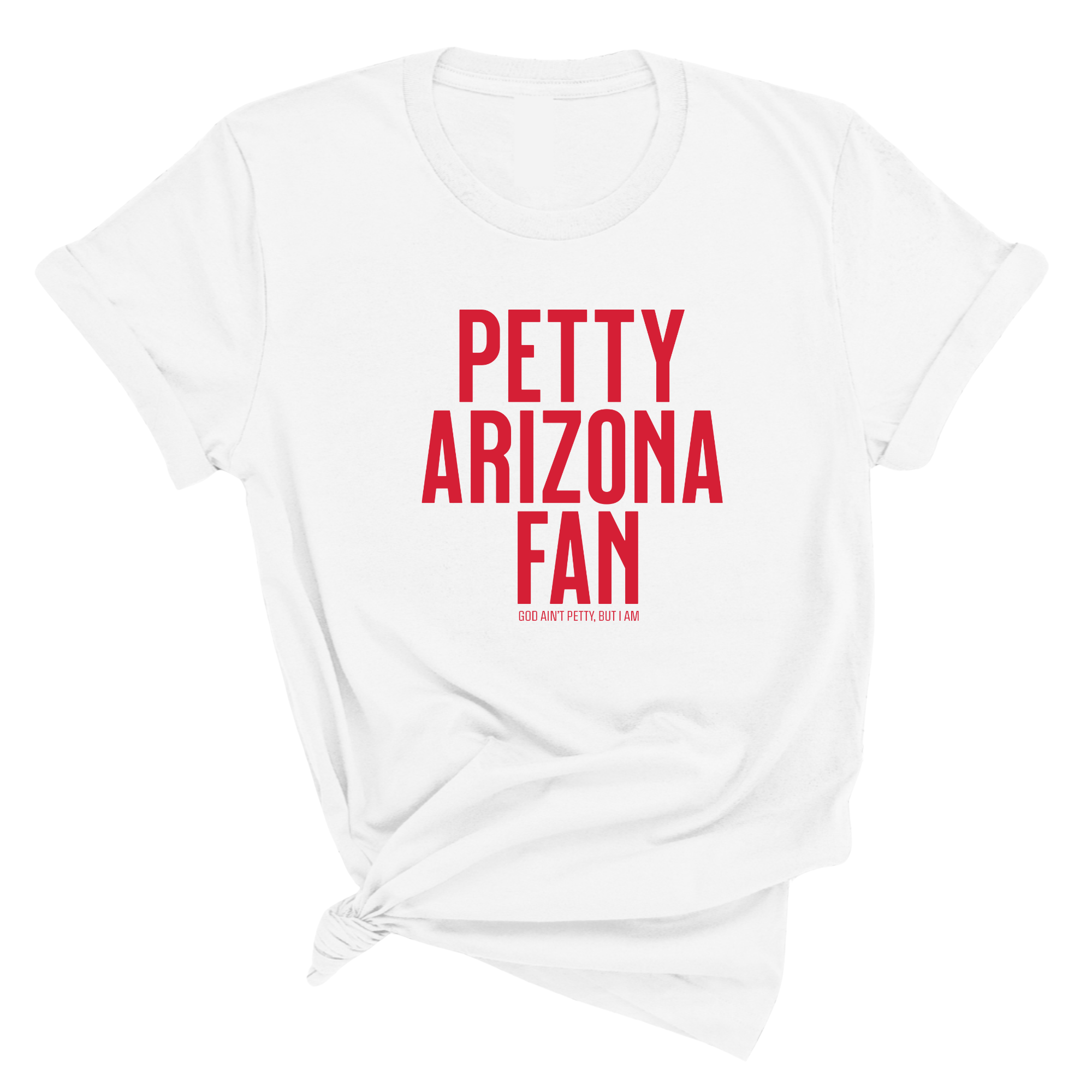 Petty Arizona Fan Unisex Tee-T-Shirt-The Original God Ain't Petty But I Am