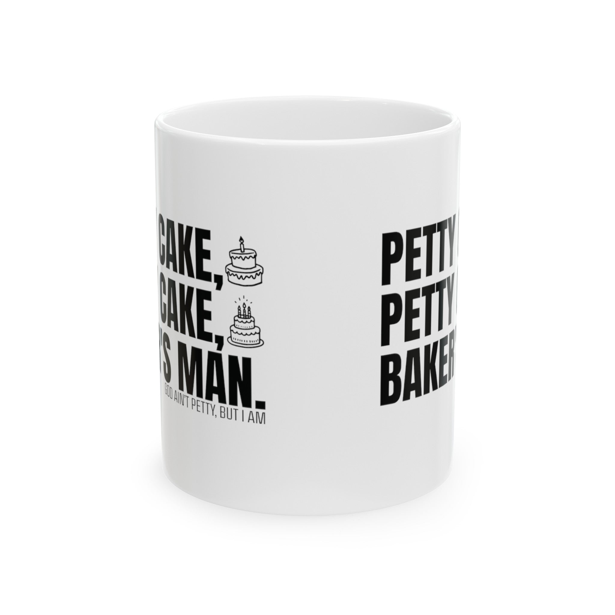 Petty Cake, Petty Cake, Baker's Man Mug 11oz ( White & Black)-Mug-The Original God Ain't Petty But I Am