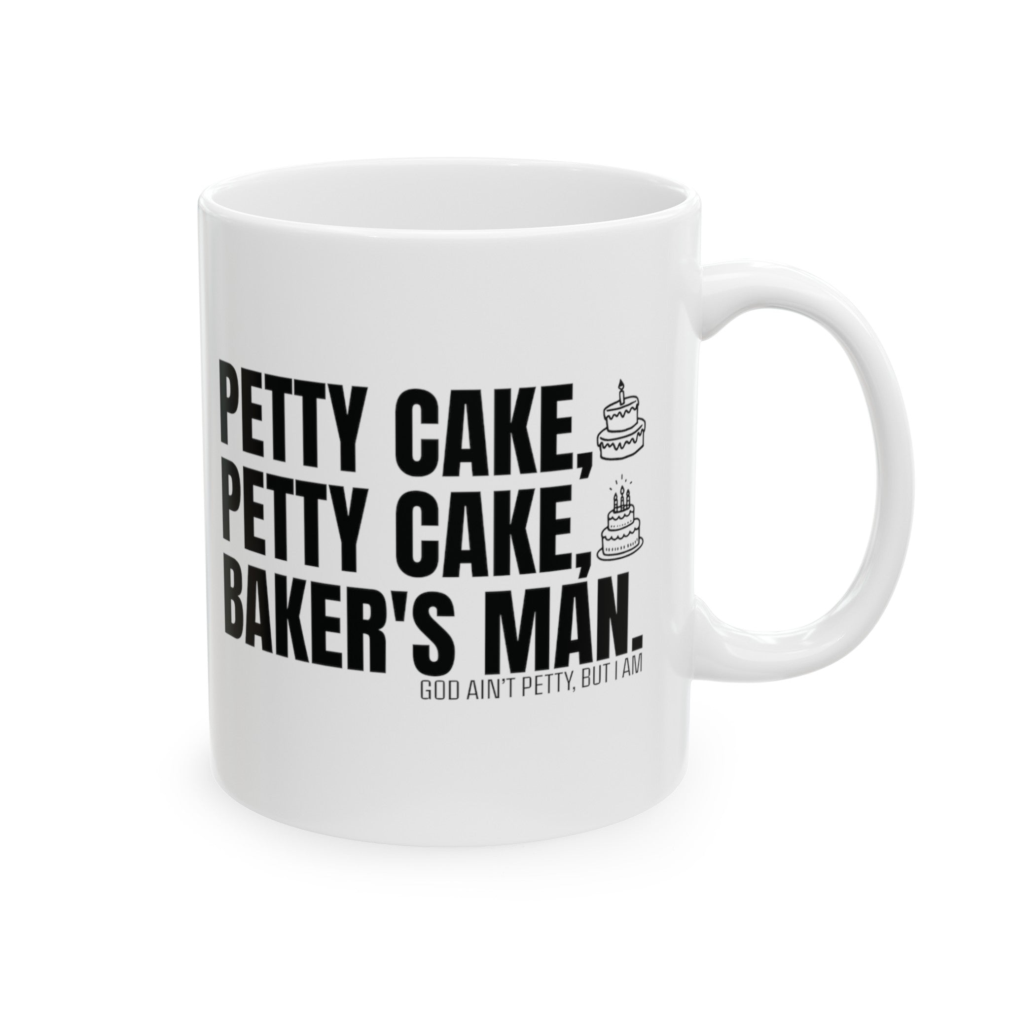 Petty Cake, Petty Cake, Baker's Man Mug 11oz ( White & Black)-Mug-The Original God Ain't Petty But I Am