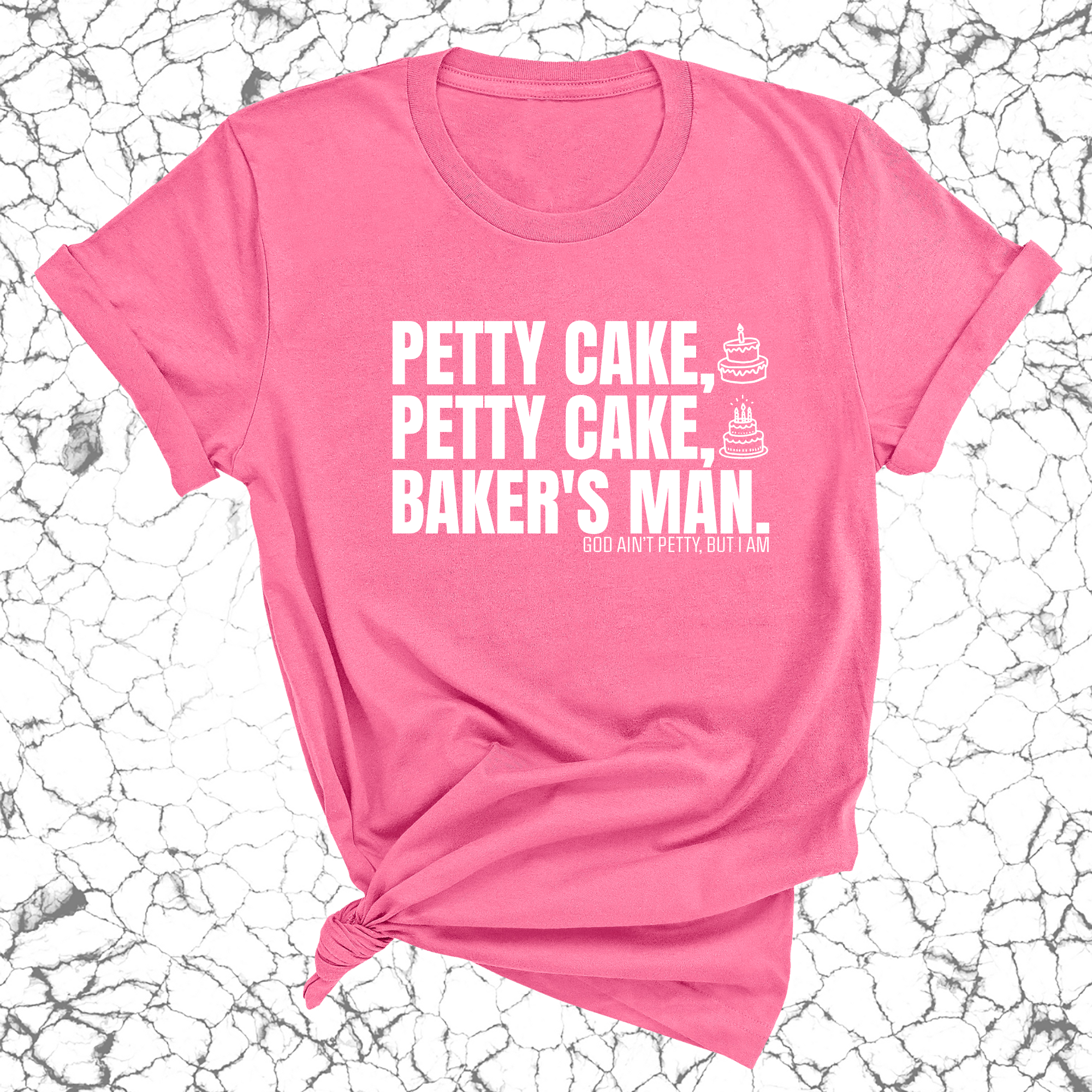 Petty Cake, Petty Cake, Baker's Man Too Unisex Tee-T-Shirt-The Original God Ain't Petty But I Am