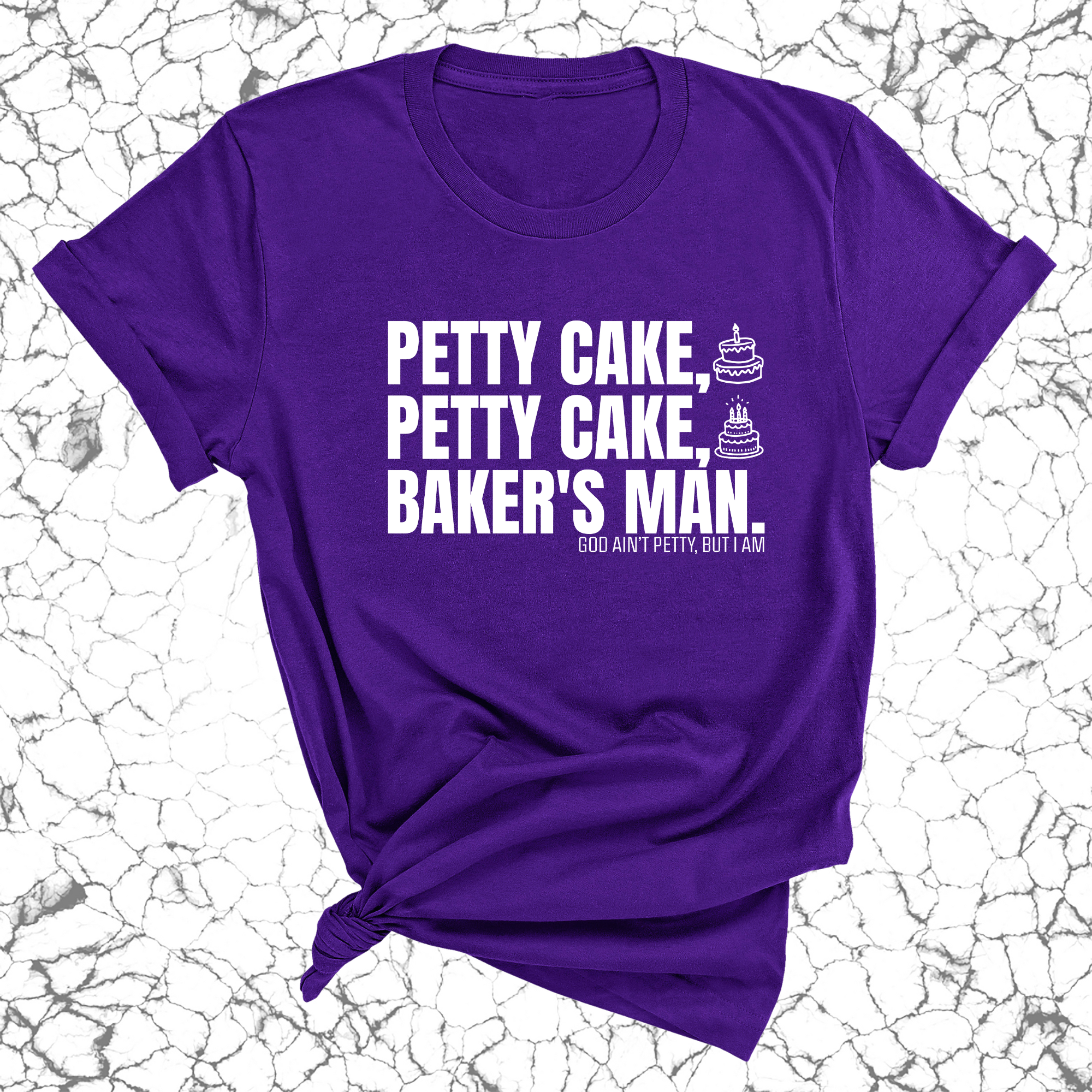 Petty Cake, Petty Cake, Baker's Man Too Unisex Tee-T-Shirt-The Original God Ain't Petty But I Am