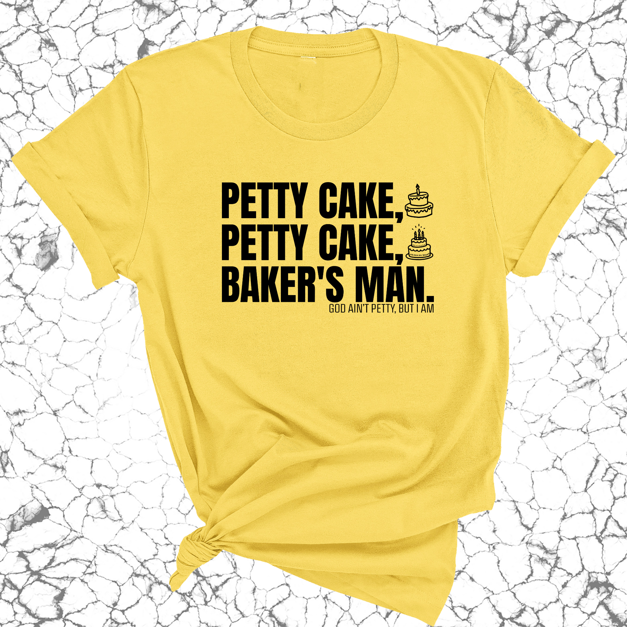 Petty Cake, Petty Cake, Baker's Man Too Unisex Tee-T-Shirt-The Original God Ain't Petty But I Am