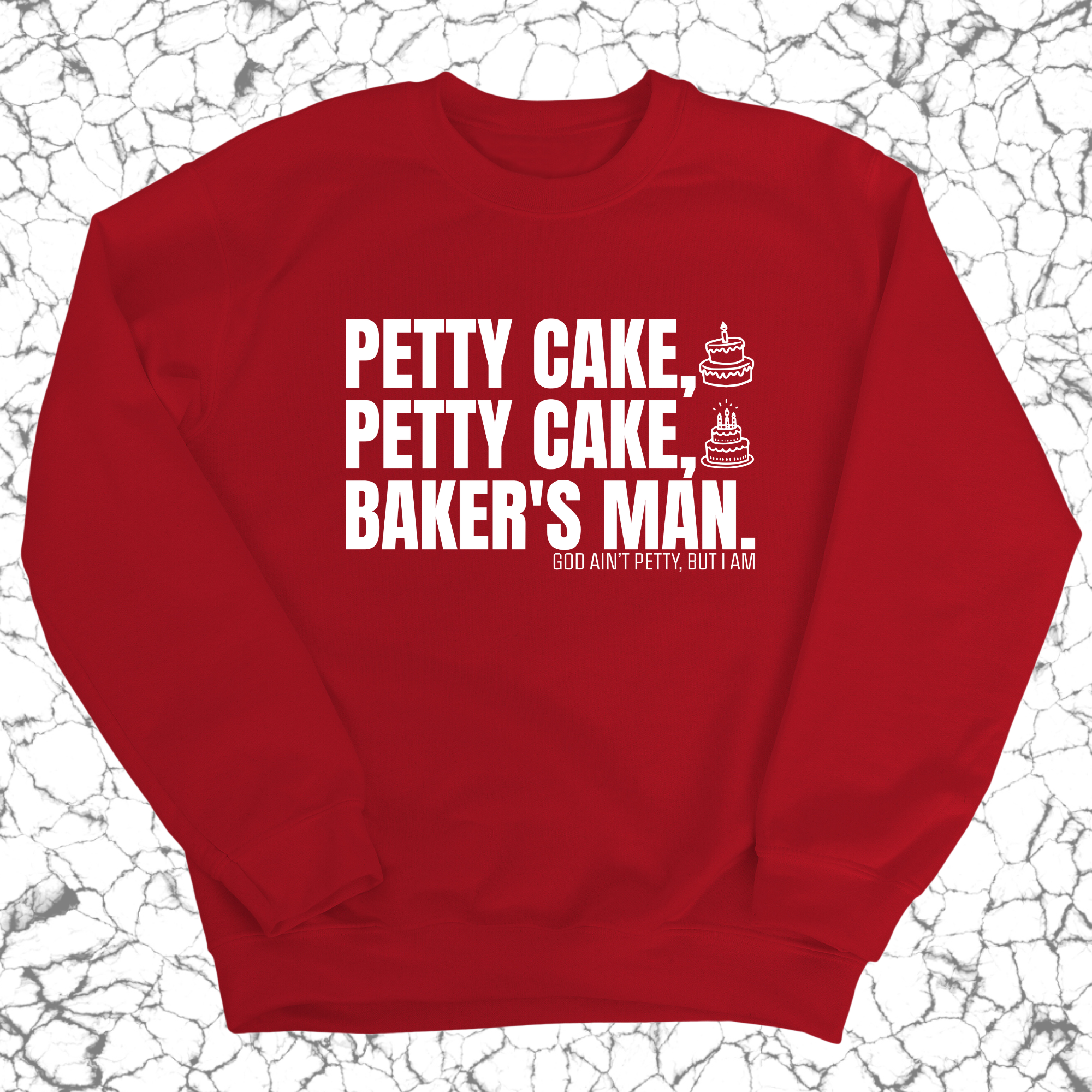 Petty Cake, Petty Cake, Baker's Man Unisex Sweatshirt-Sweatshirt-The Original God Ain't Petty But I Am