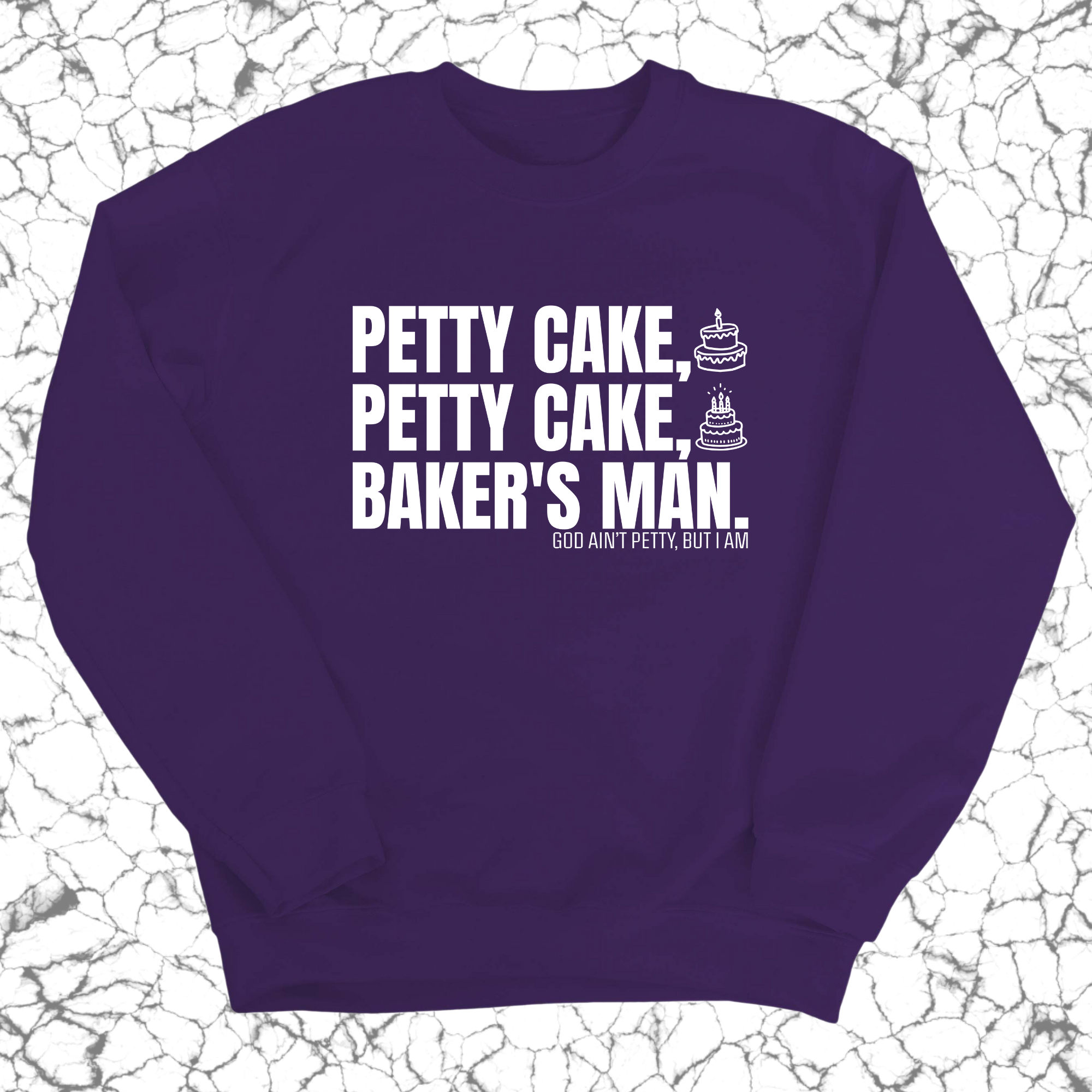 Petty Cake, Petty Cake, Baker's Man Unisex Sweatshirt-Sweatshirt-The Original God Ain't Petty But I Am