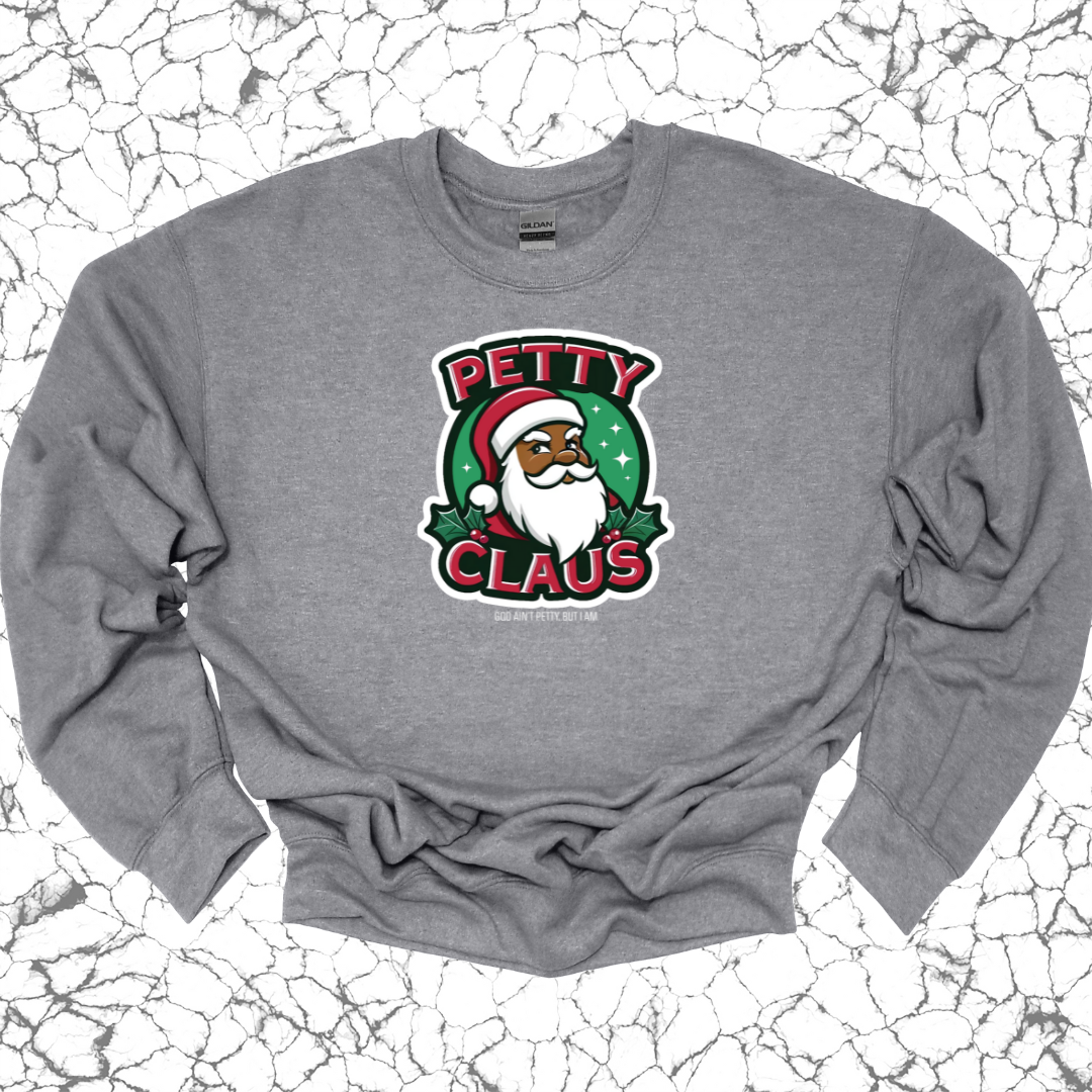 Petty Claus Image Unisex Sweatshirt-Sweatshirt-The Original God Ain't Petty But I Am