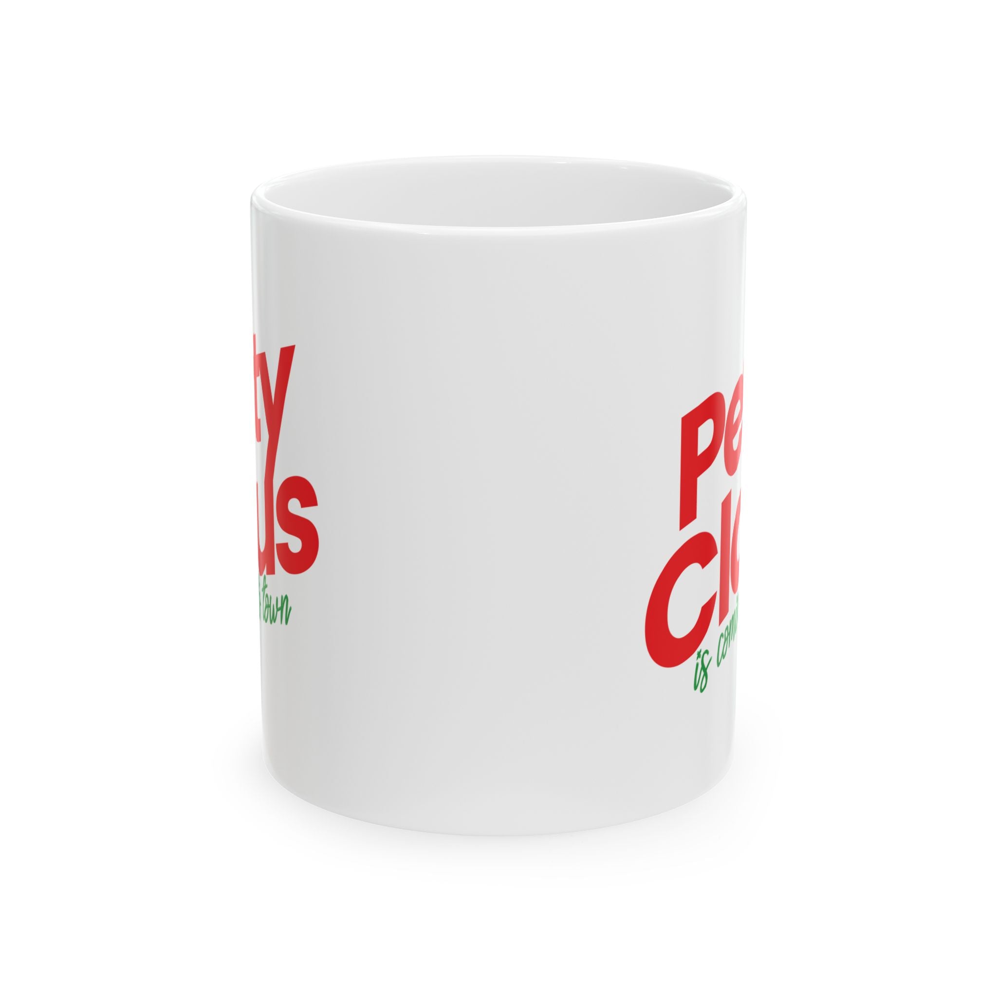 Petty Claus is coming to Town Mug 11oz (Red & Green)-Mug-The Original God Ain't Petty But I Am