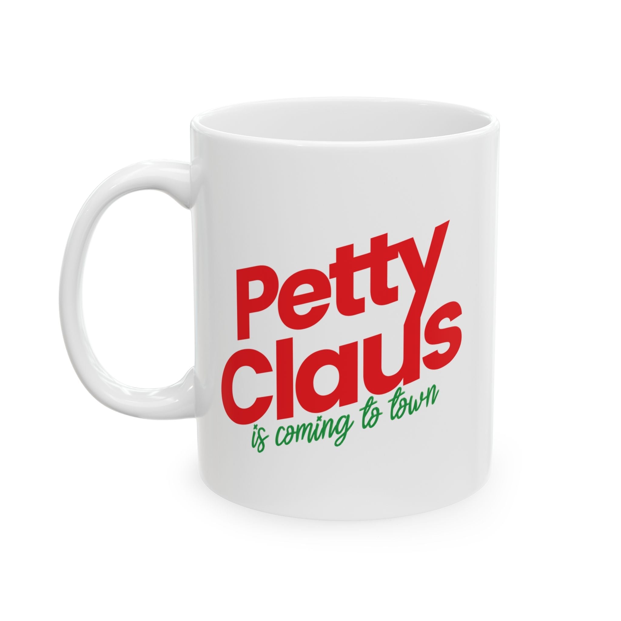 Petty Claus is coming to Town Mug 11oz (Red & Green)-Mug-The Original God Ain't Petty But I Am