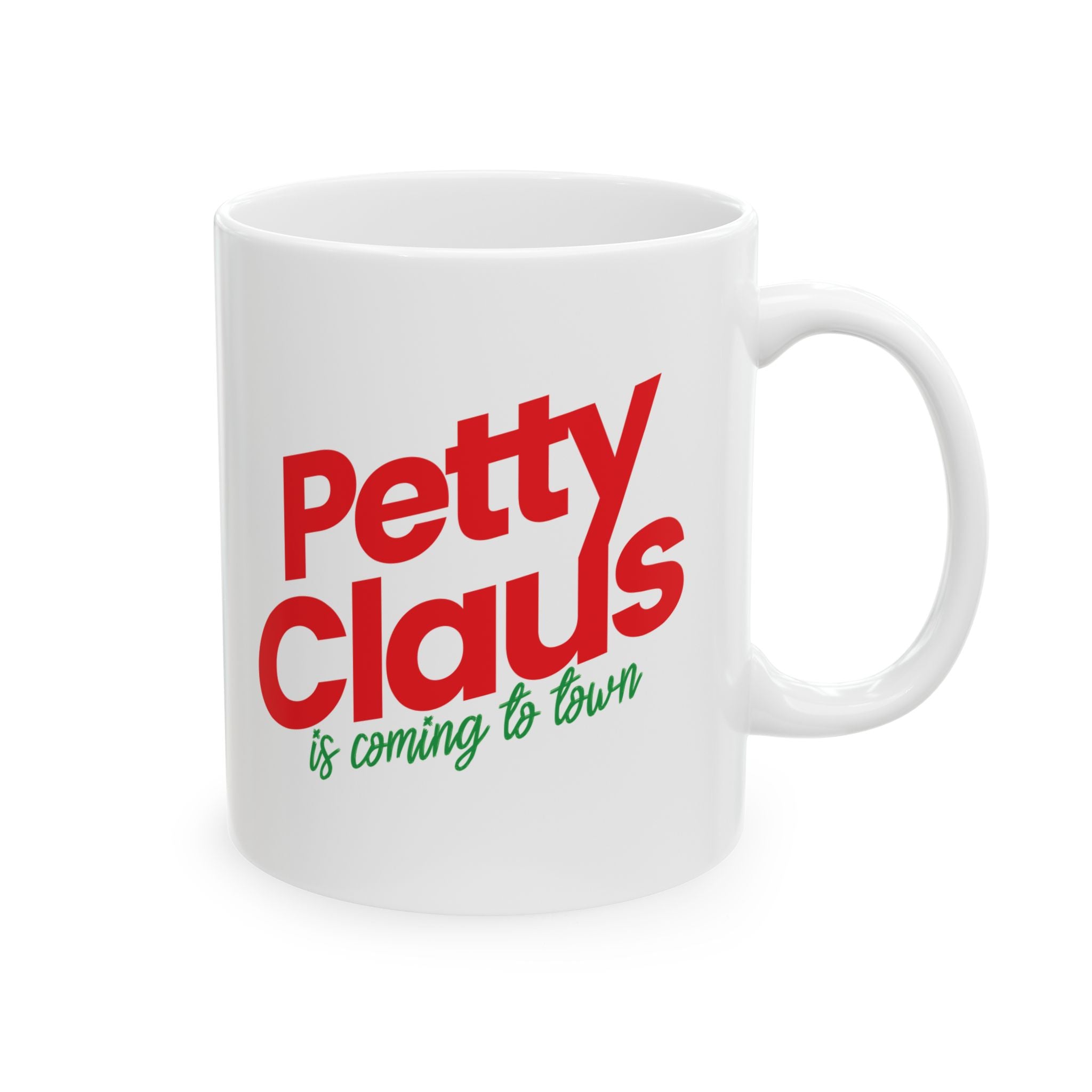 Petty Claus is coming to Town Mug 11oz (Red & Green)-Mug-The Original God Ain't Petty But I Am