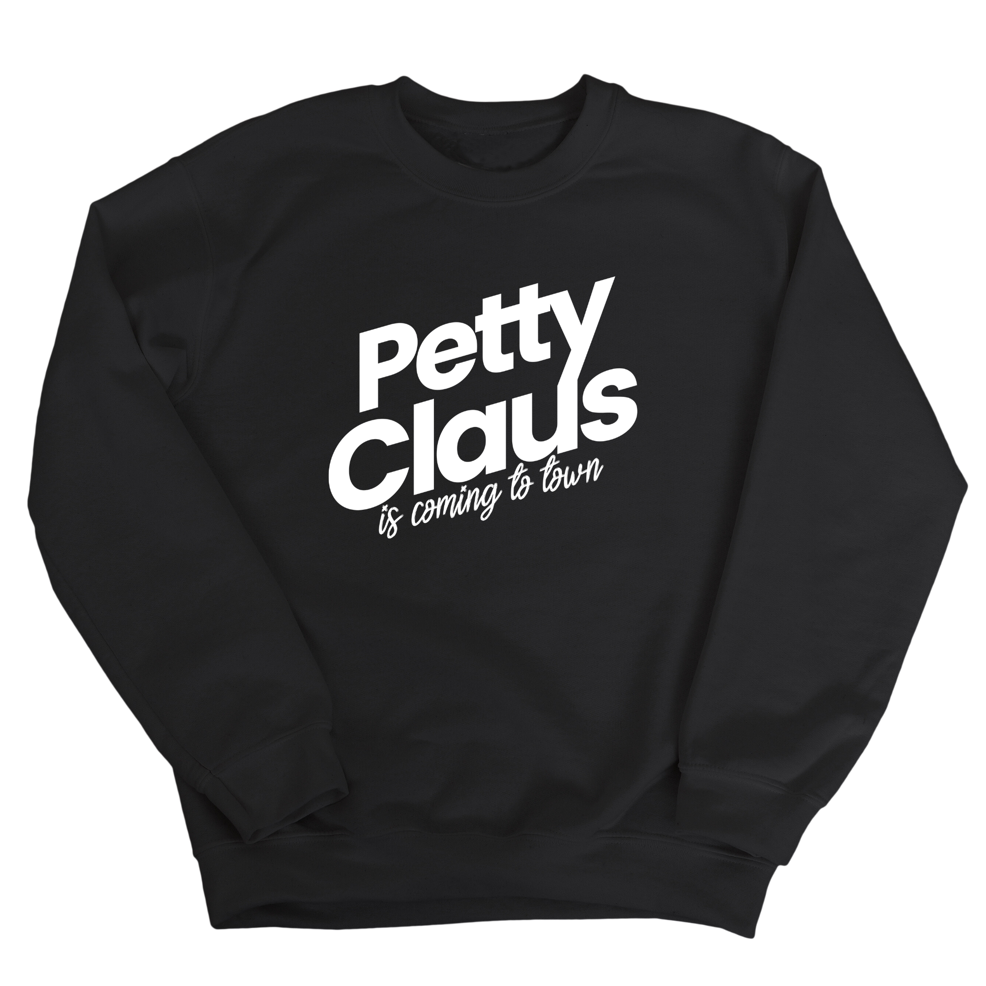 Petty Claus is coming to Town Unisex Sweatshirt (Christmas Color)-Sweatshirt-The Original God Ain't Petty But I Am