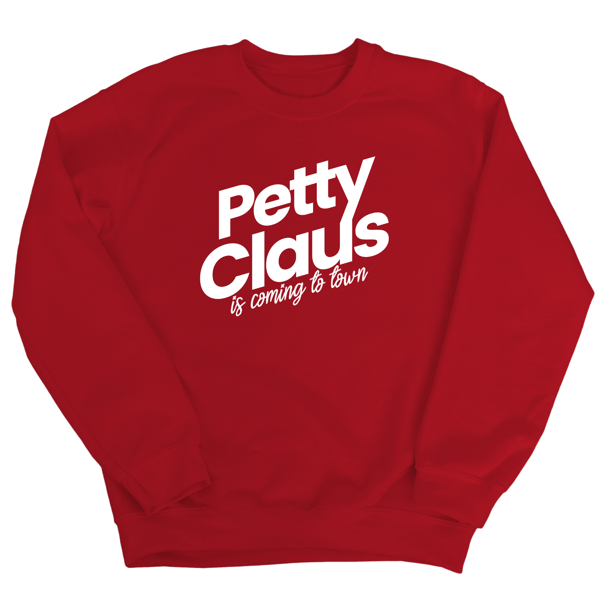 Petty Claus is coming to Town Unisex Sweatshirt (Christmas Color)-Sweatshirt-The Original God Ain't Petty But I Am