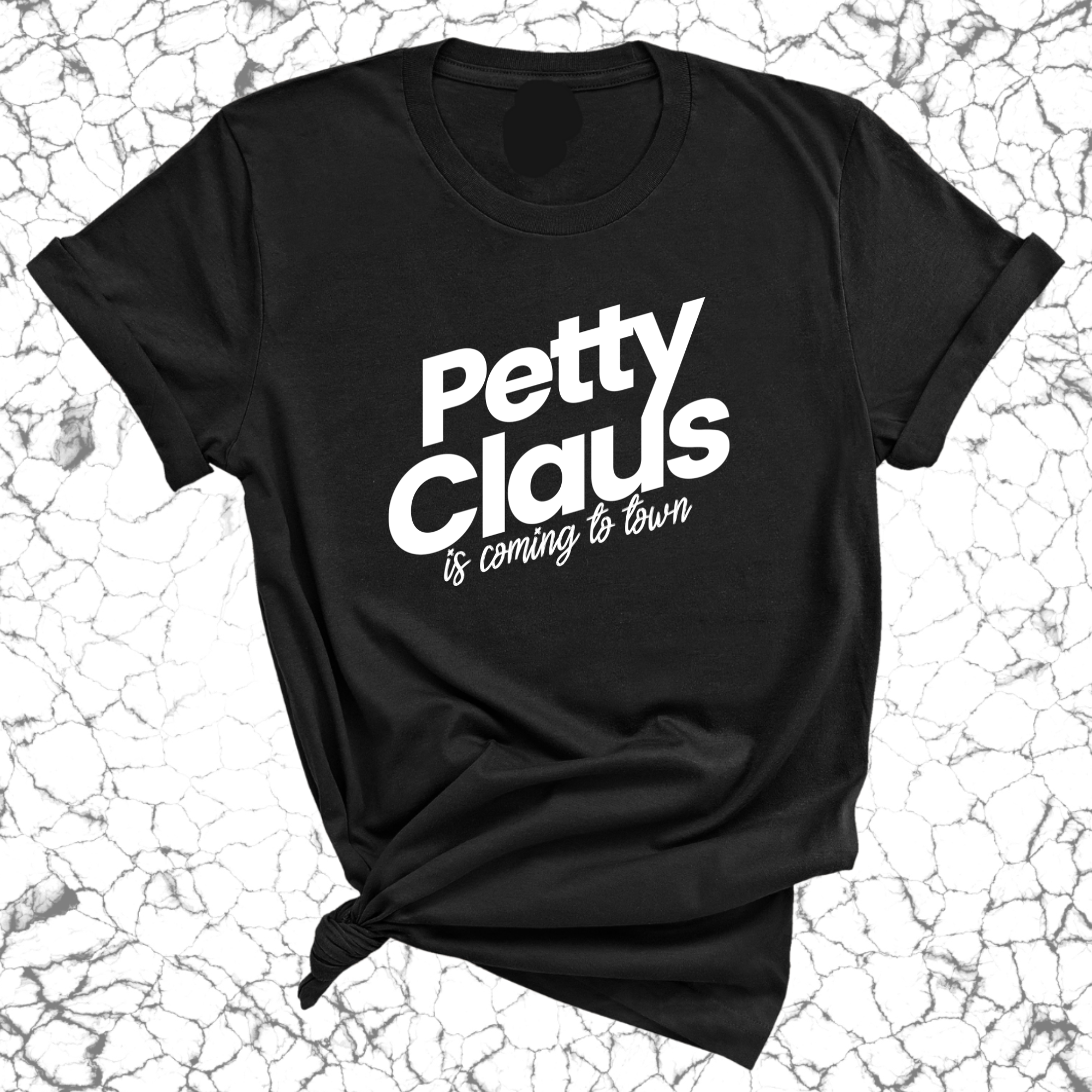 Petty Claus is coming to Town Unisex Tee (Christmas Colors)-T-Shirt-The Original God Ain't Petty But I Am