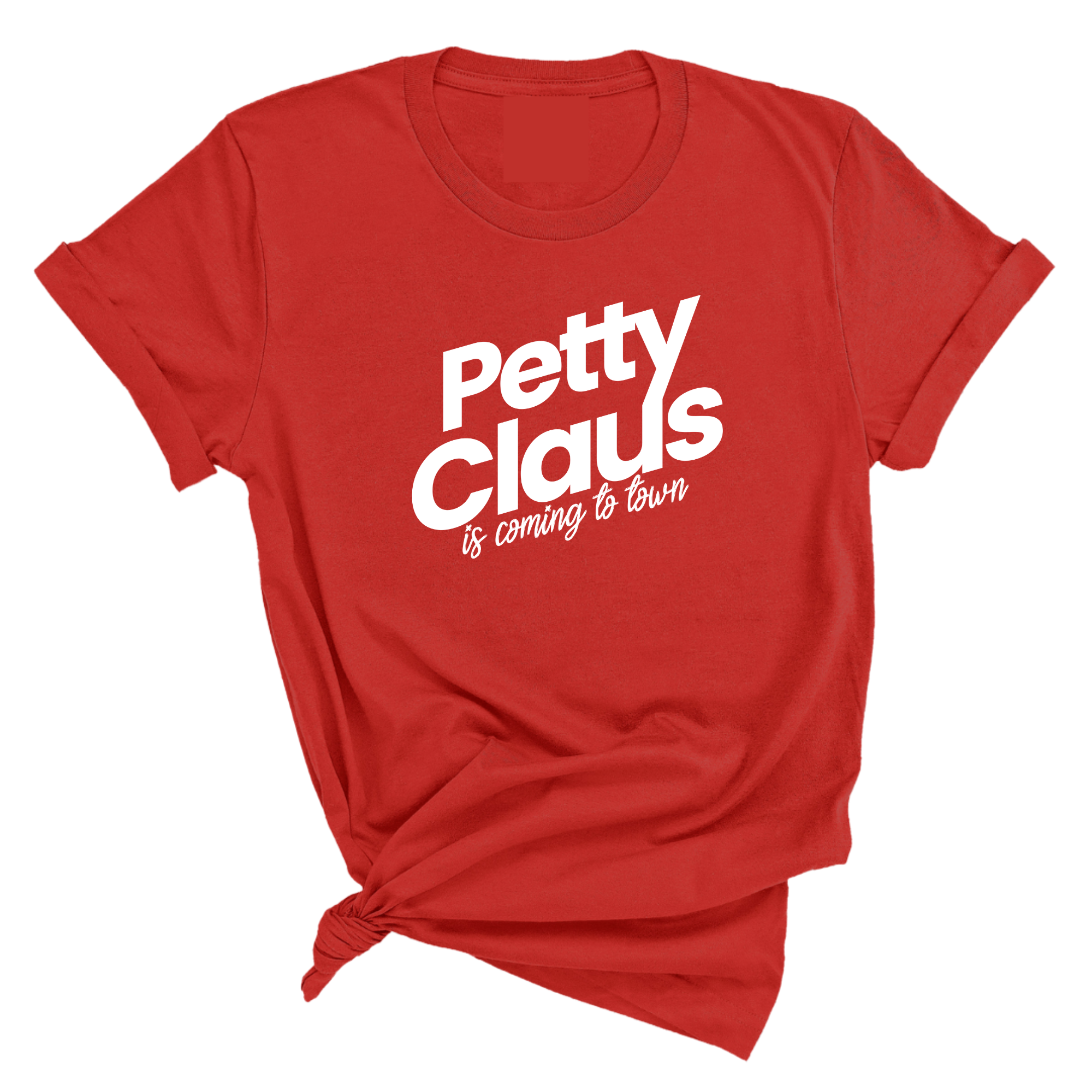 Petty Claus is coming to Town Unisex Tee (Christmas Colors)-T-Shirt-The Original God Ain't Petty But I Am