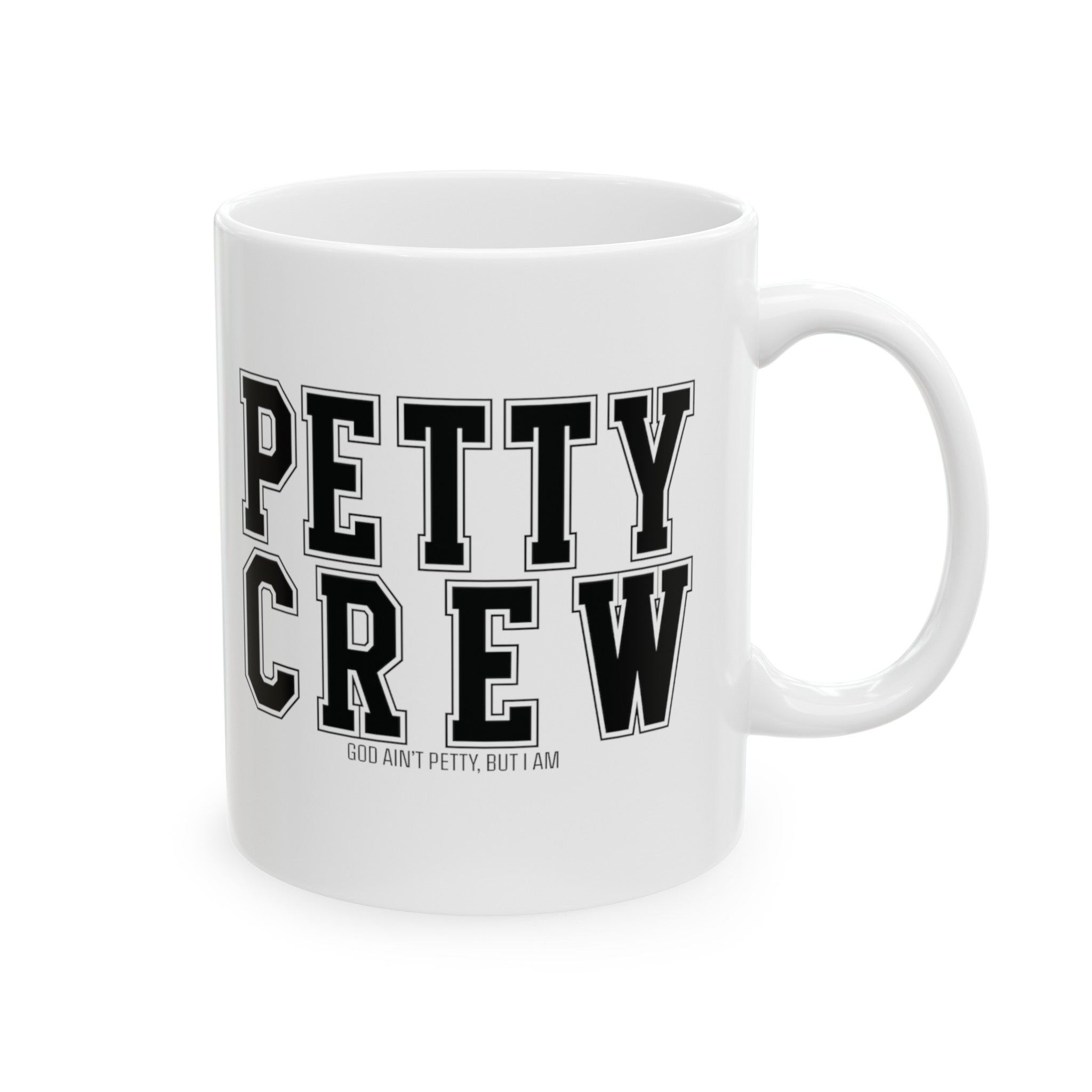 Petty Crew Mug 11oz ( White & Black)-Mug-The Original God Ain't Petty But I Am