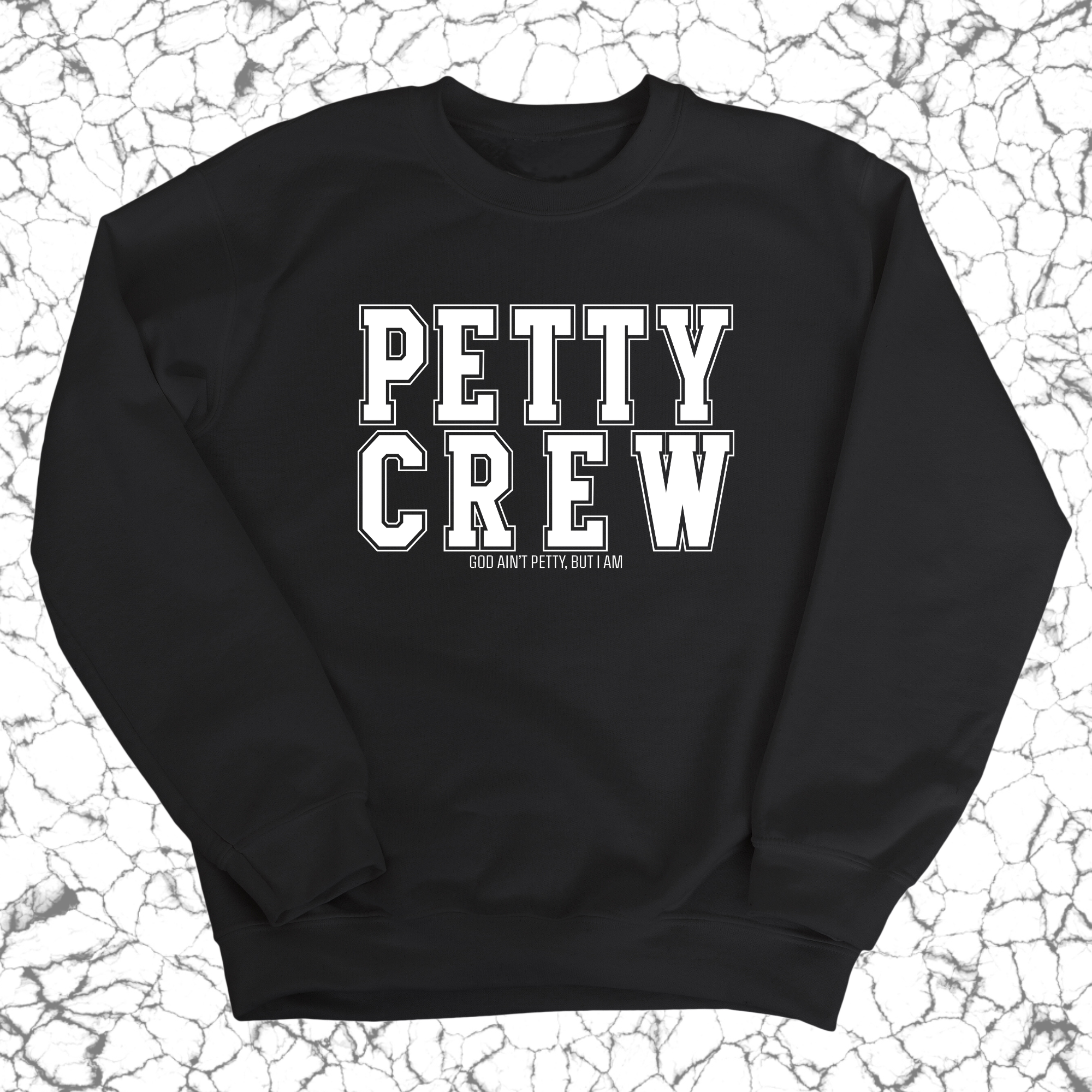 Petty Crew Unisex Sweatshirt-Sweatshirt-The Original God Ain't Petty But I Am