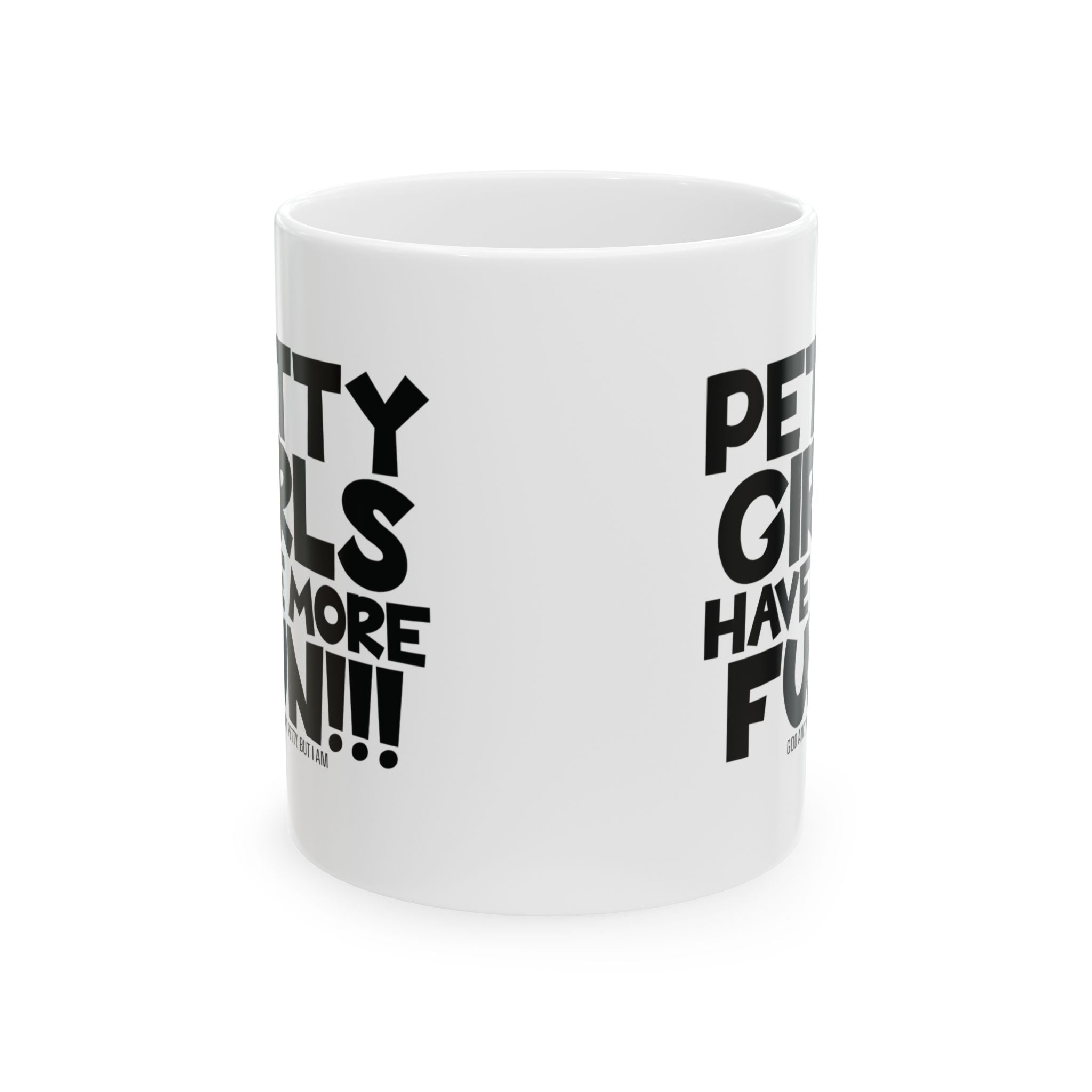 Petty Girls Have More Fun Mug 11oz (White & Black)-Mug-The Original God Ain't Petty But I Am