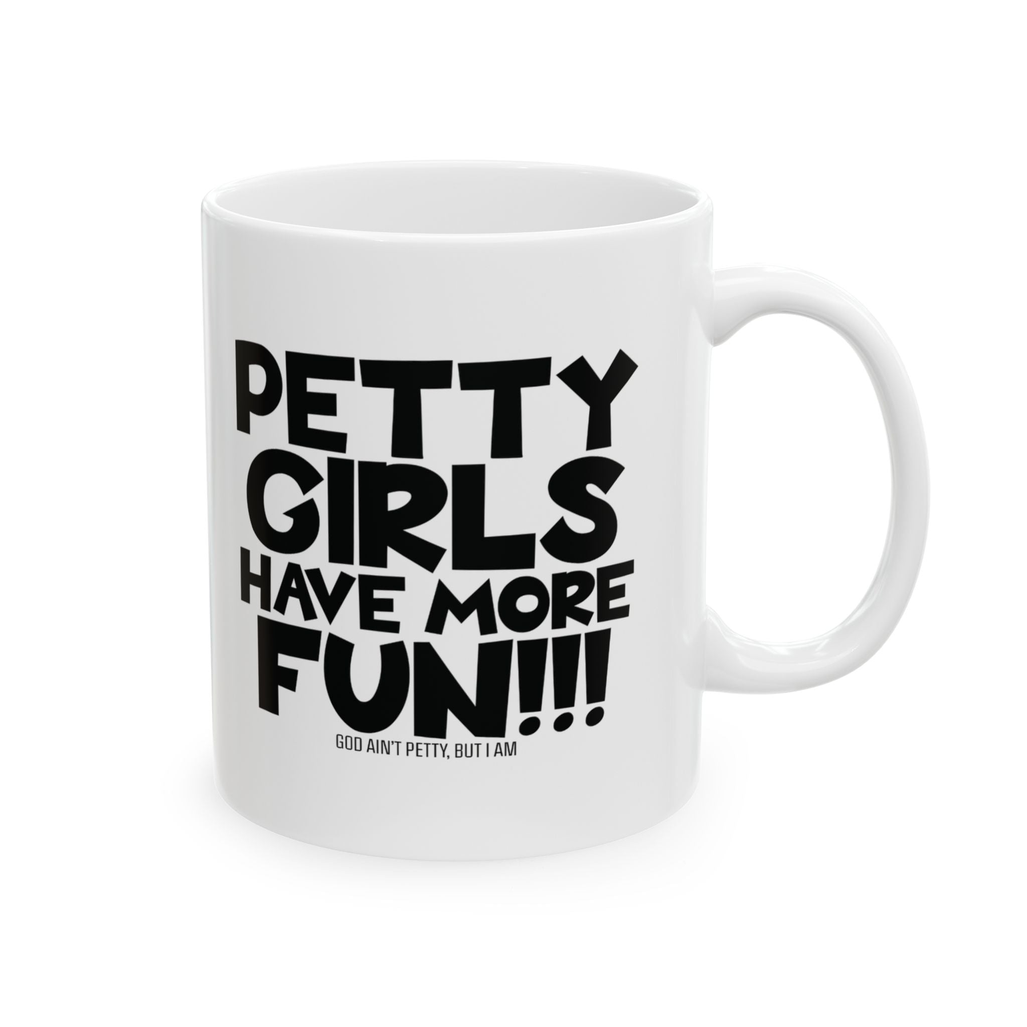 Petty Girls Have More Fun Mug 11oz (White & Black)-Mug-The Original God Ain't Petty But I Am