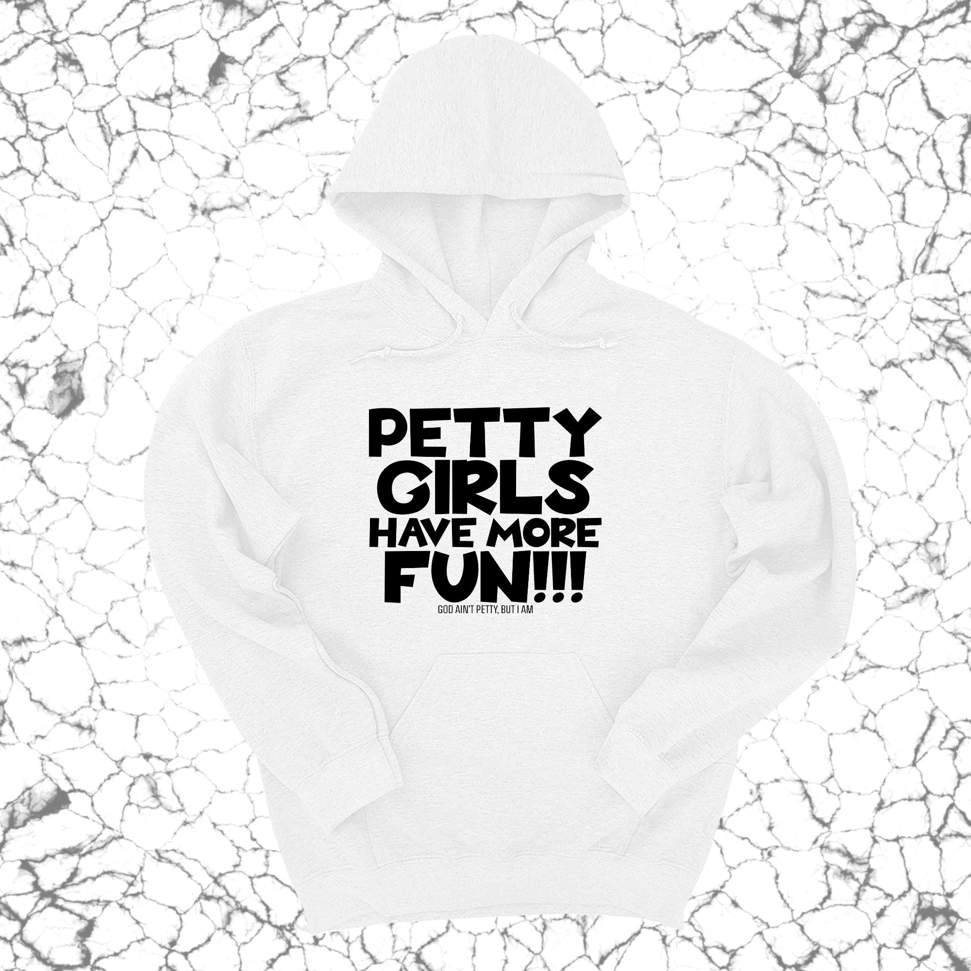 Petty Girls Have More Fun Unisex Hoodie-Hoodie-The Original God Ain't Petty But I Am