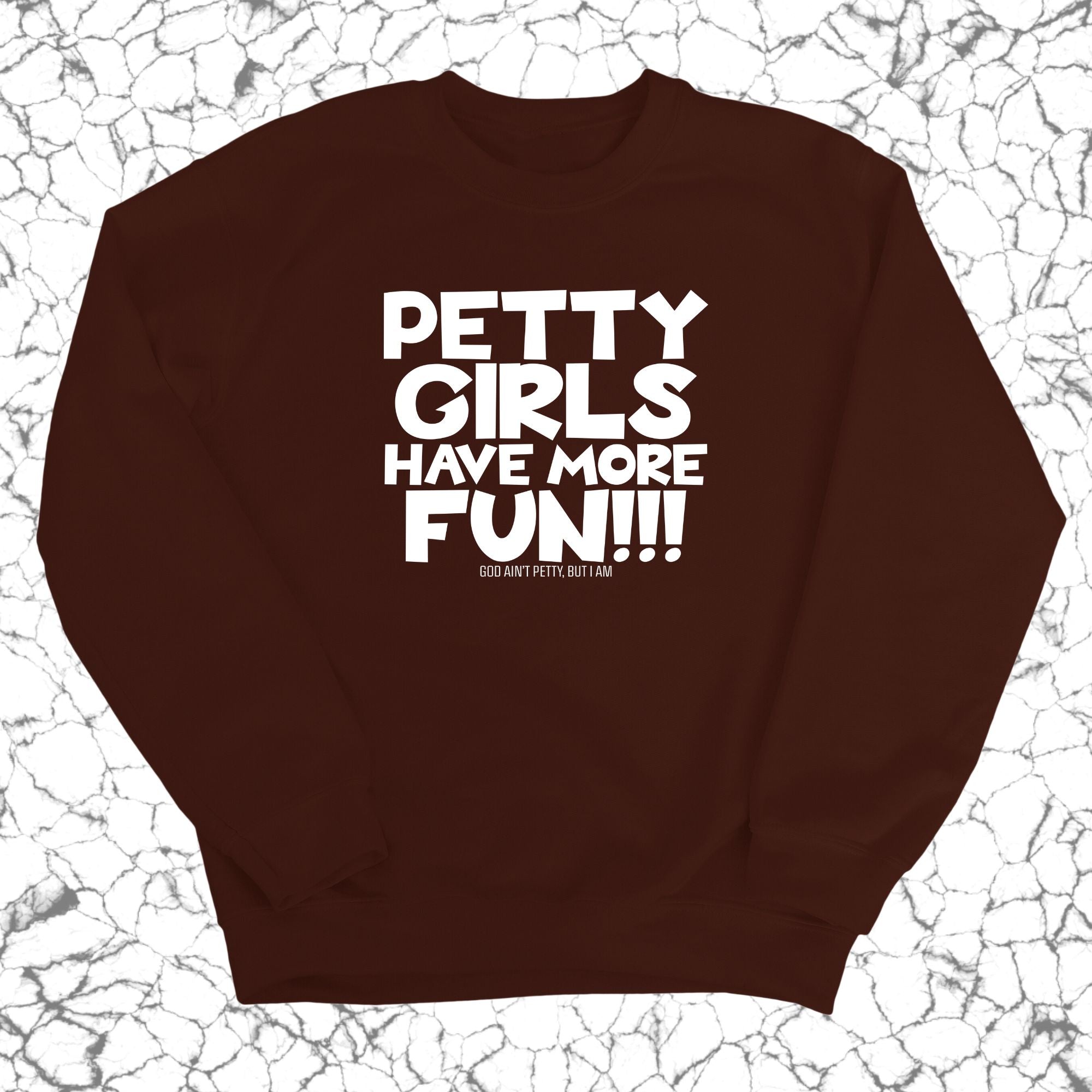 Petty Girls Have More Fun Unisex Sweatshirt-Sweatshirt-The Original God Ain't Petty But I Am