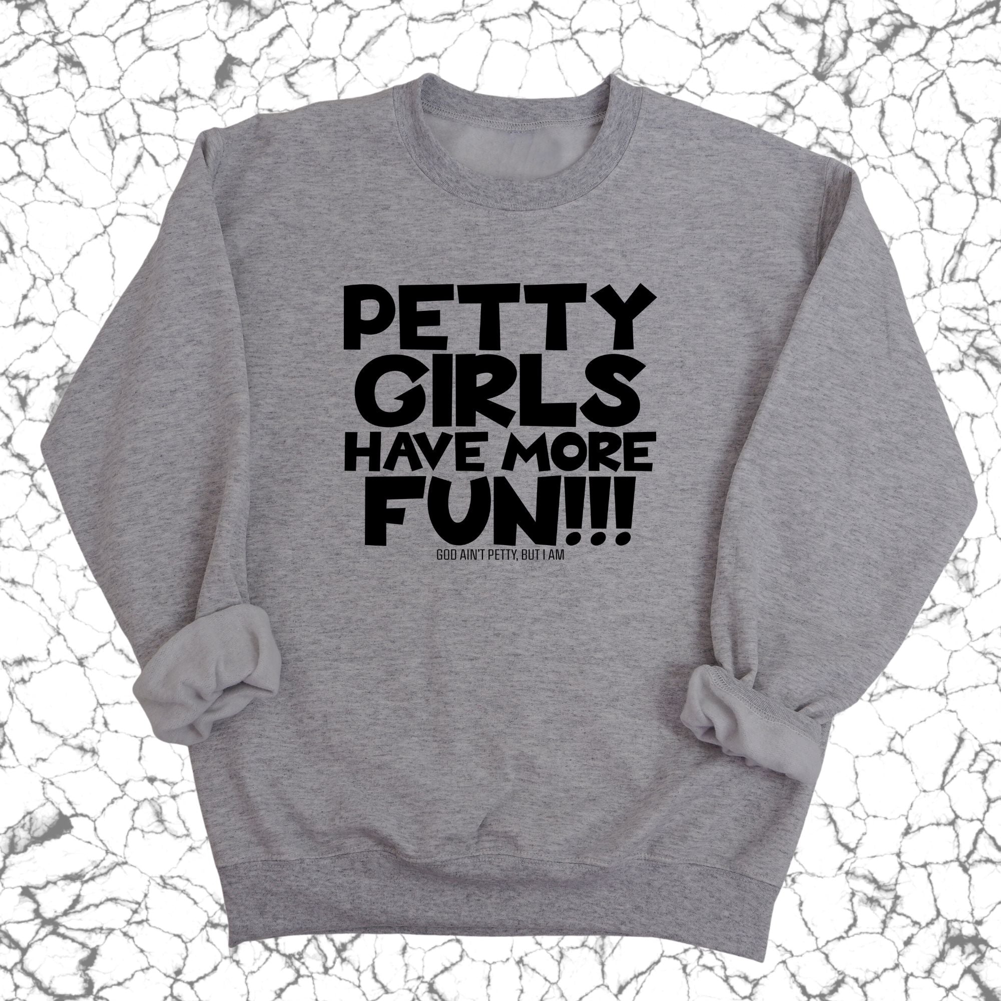 Petty Girls Have More Fun Unisex Sweatshirt-Sweatshirt-The Original God Ain't Petty But I Am