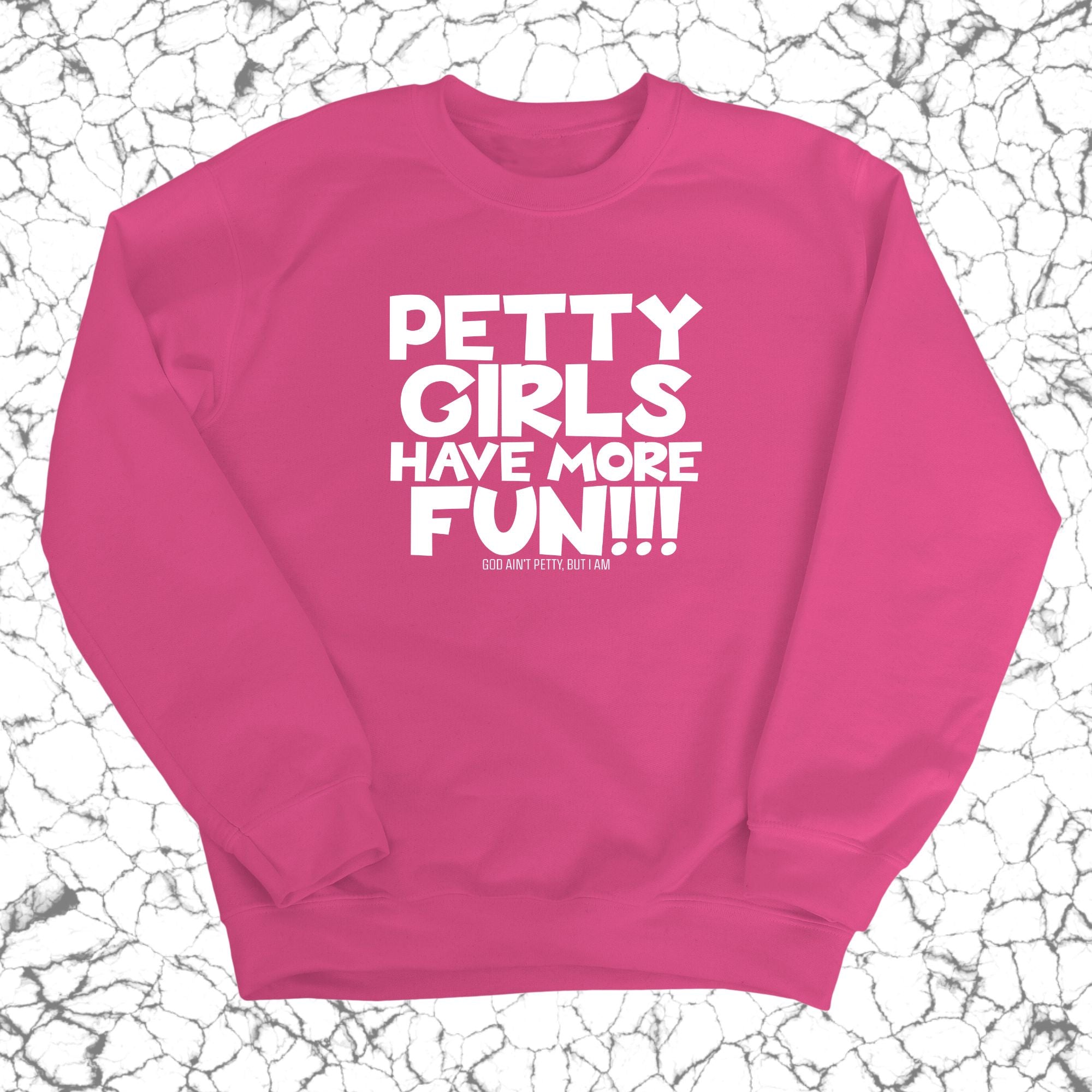 Petty Girls Have More Fun Unisex Sweatshirt-Sweatshirt-The Original God Ain't Petty But I Am