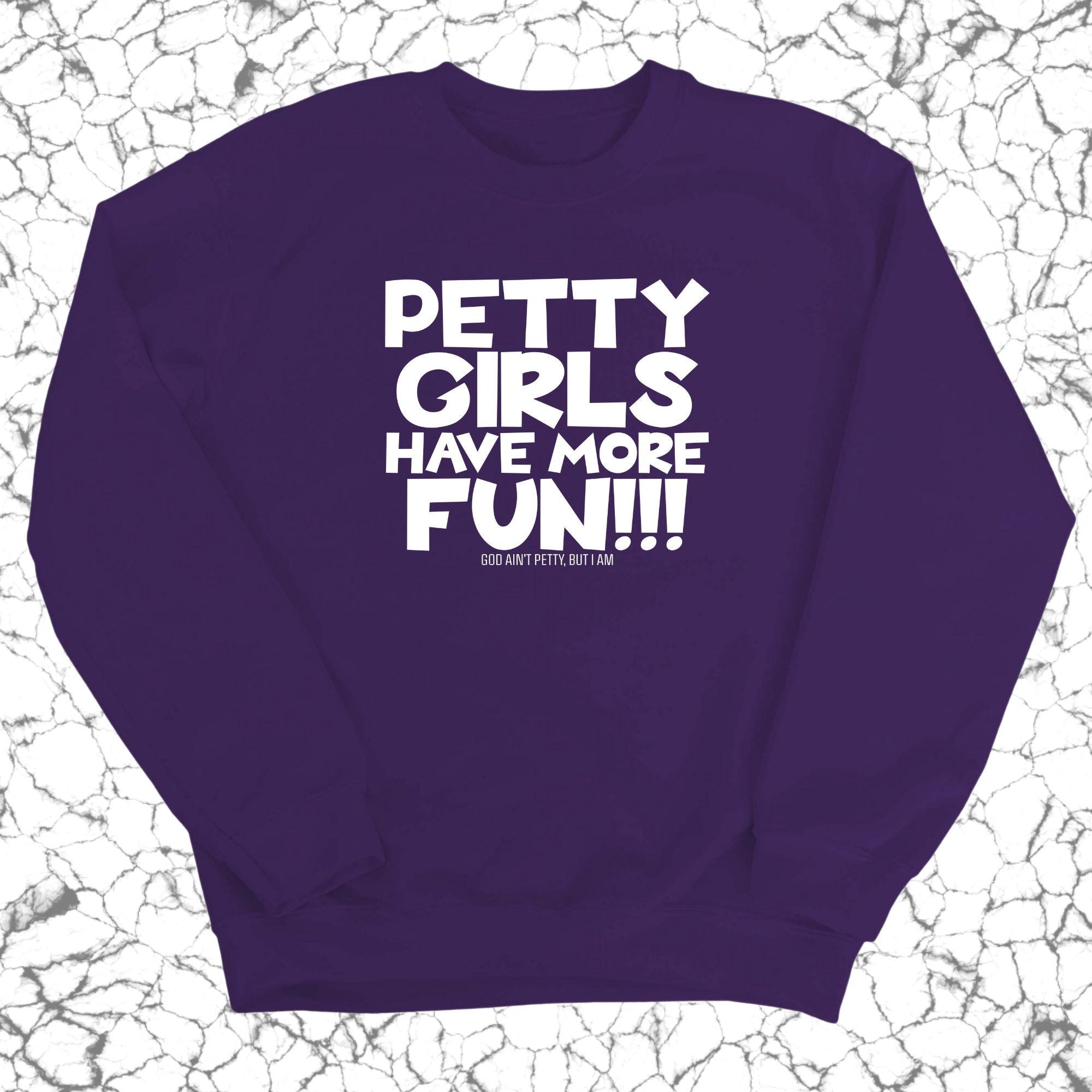 Petty Girls Have More Fun Unisex Sweatshirt-Sweatshirt-The Original God Ain't Petty But I Am