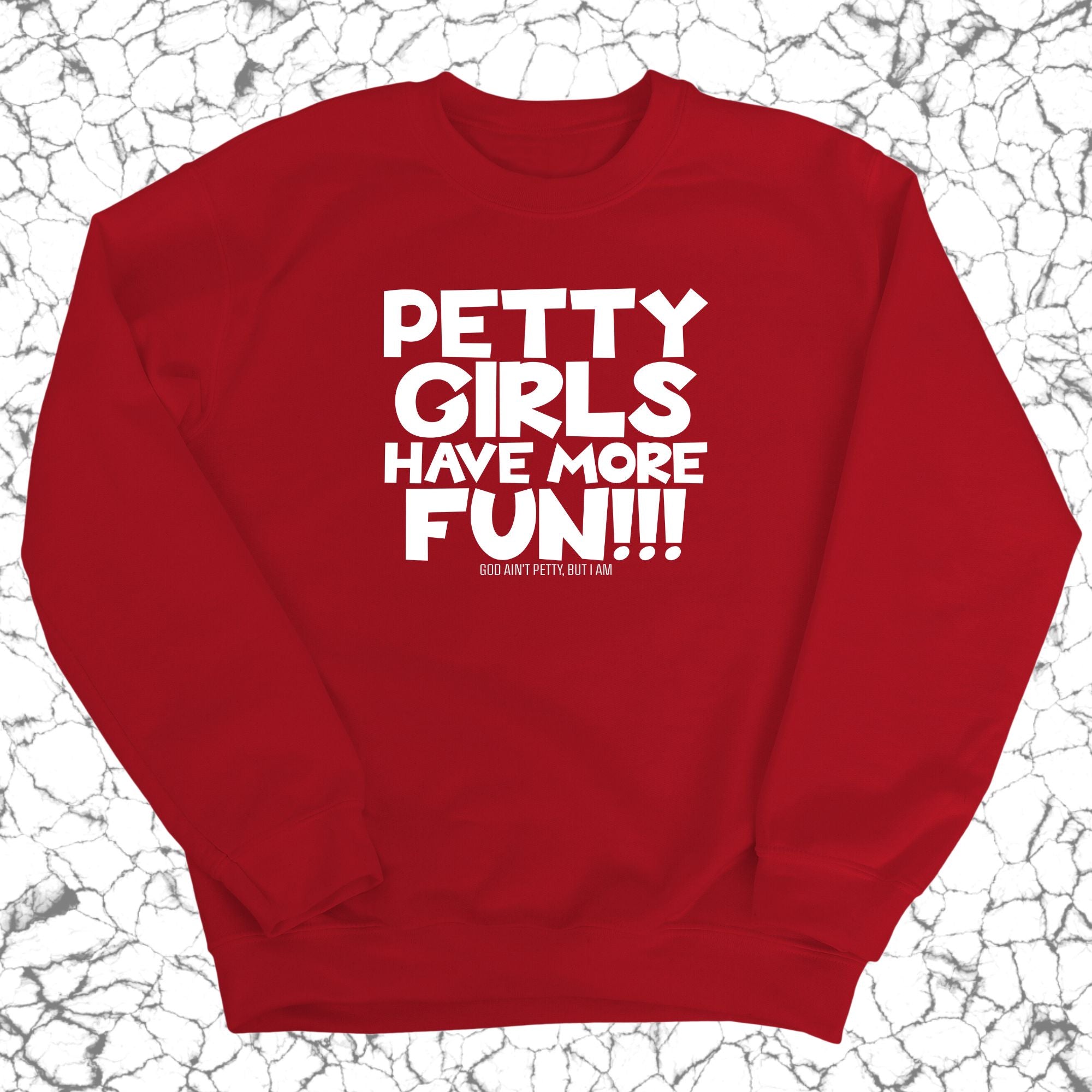 Petty Girls Have More Fun Unisex Sweatshirt-Sweatshirt-The Original God Ain't Petty But I Am