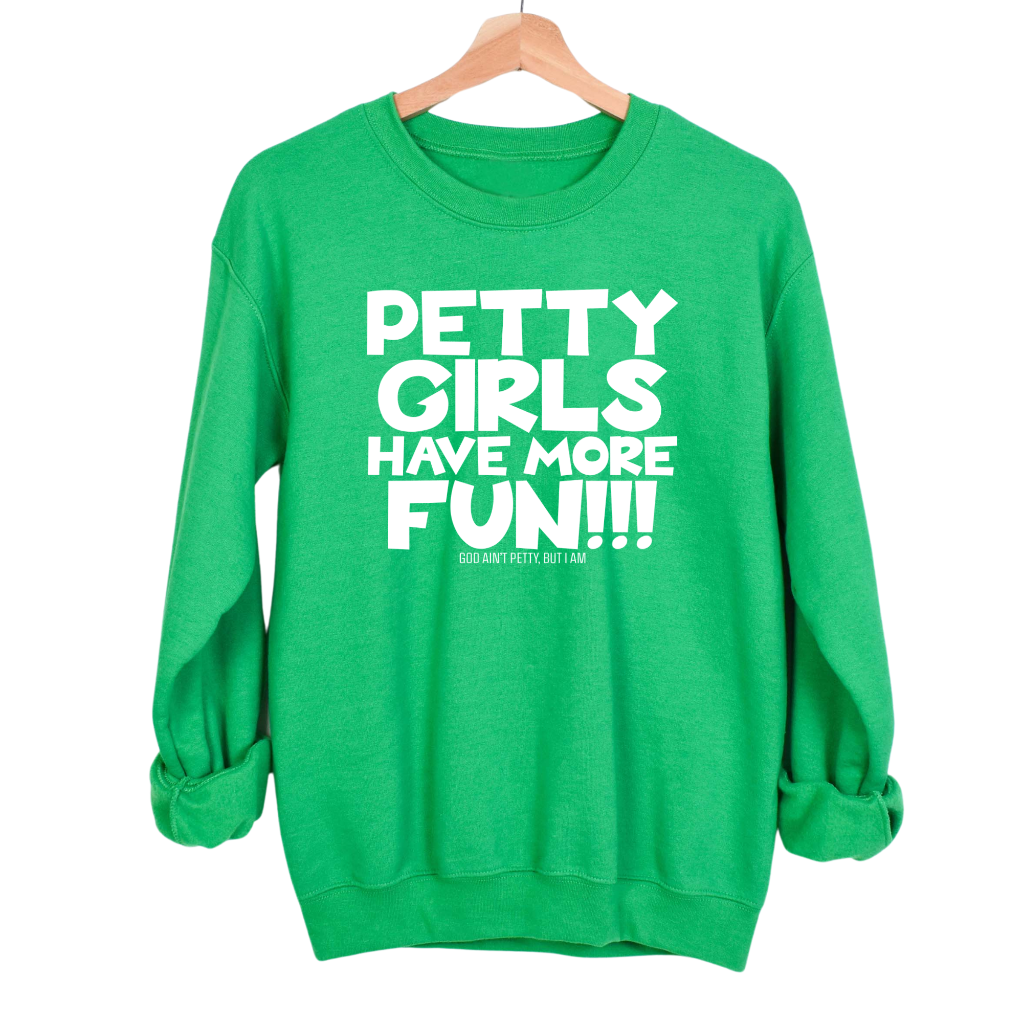 Petty Girls Have More Fun Unisex Sweatshirt-Sweatshirt-The Original God Ain't Petty But I Am