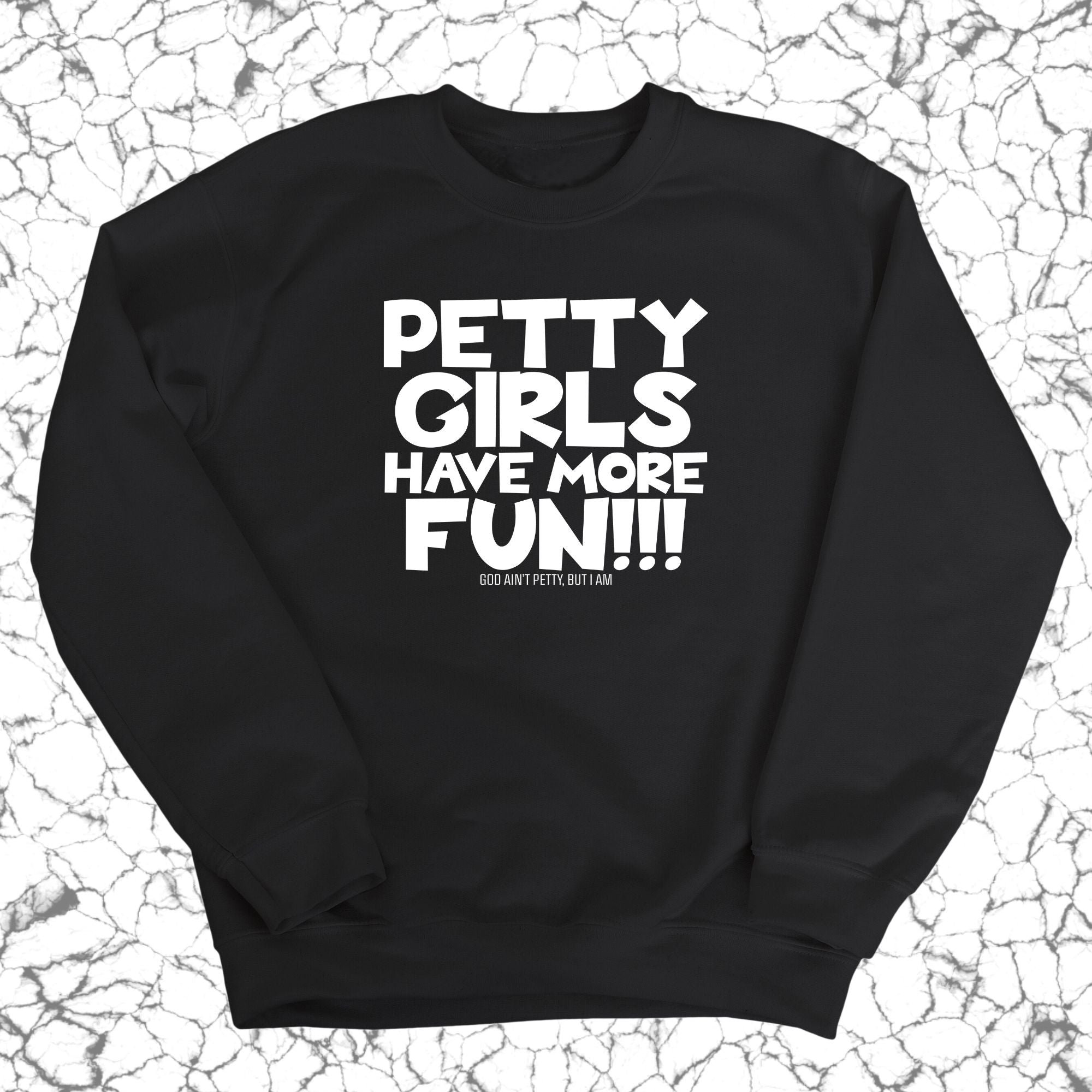 Petty Girls Have More Fun Unisex Sweatshirt-Sweatshirt-The Original God Ain't Petty But I Am