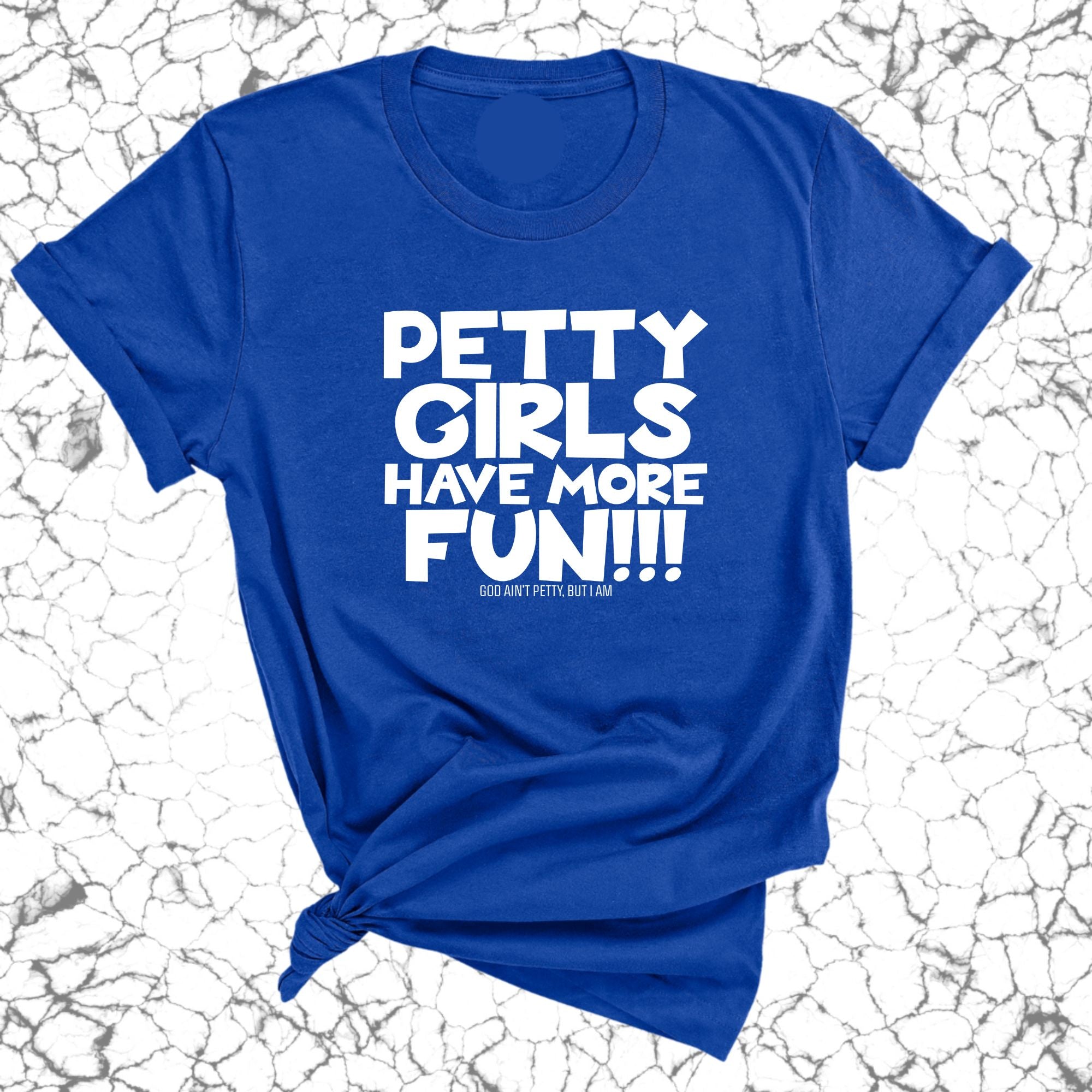 Petty Girls Have More Fun Unisex Tee-T-Shirt-The Original God Ain't Petty But I Am