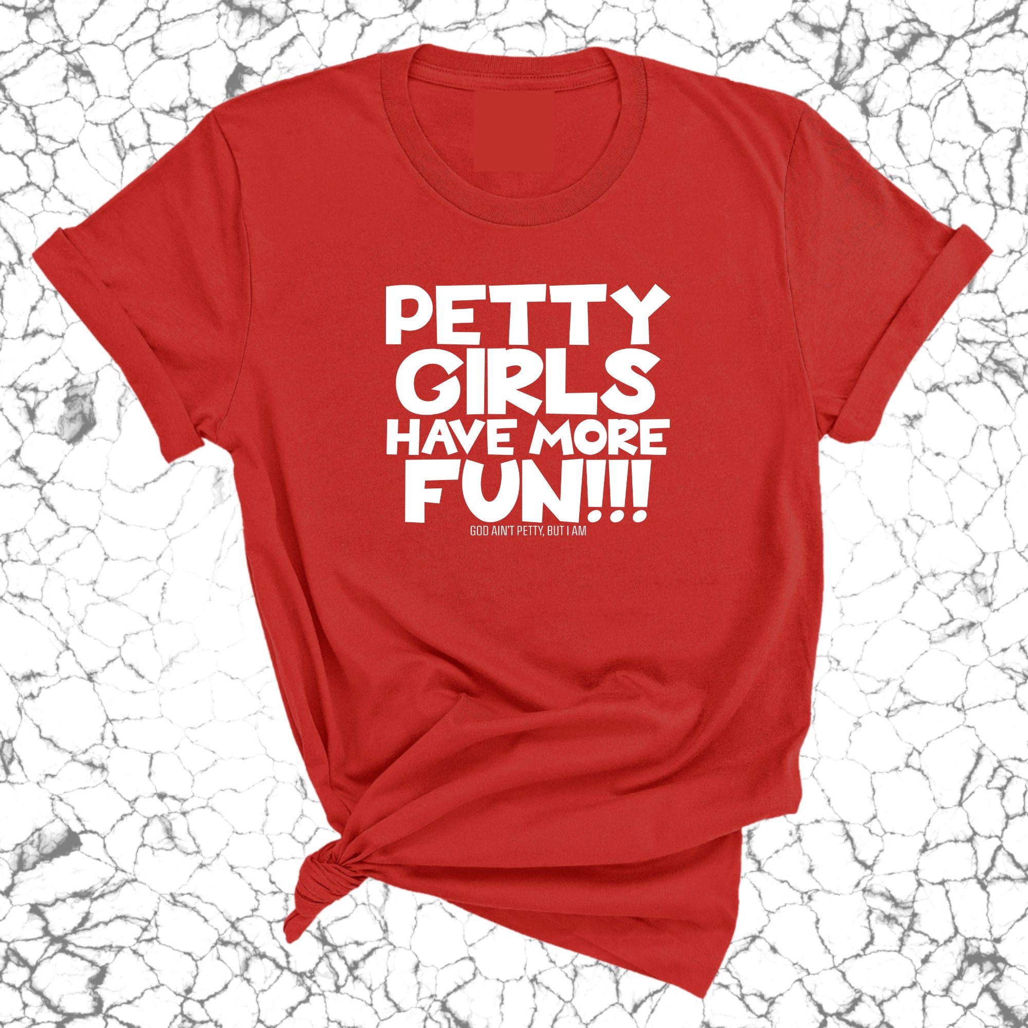 Petty Girls Have More Fun Unisex Tee-T-Shirt-The Original God Ain't Petty But I Am