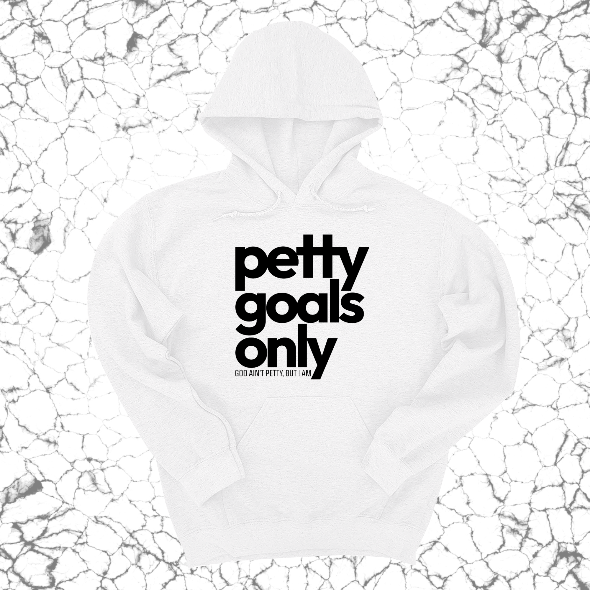 Petty Goals Only Unisex Hoodie-Hoodie-The Original God Ain't Petty But I Am