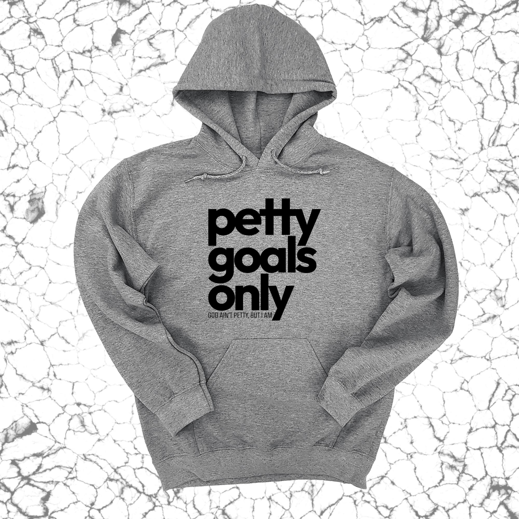 Petty Goals Only Unisex Hoodie-Hoodie-The Original God Ain't Petty But I Am