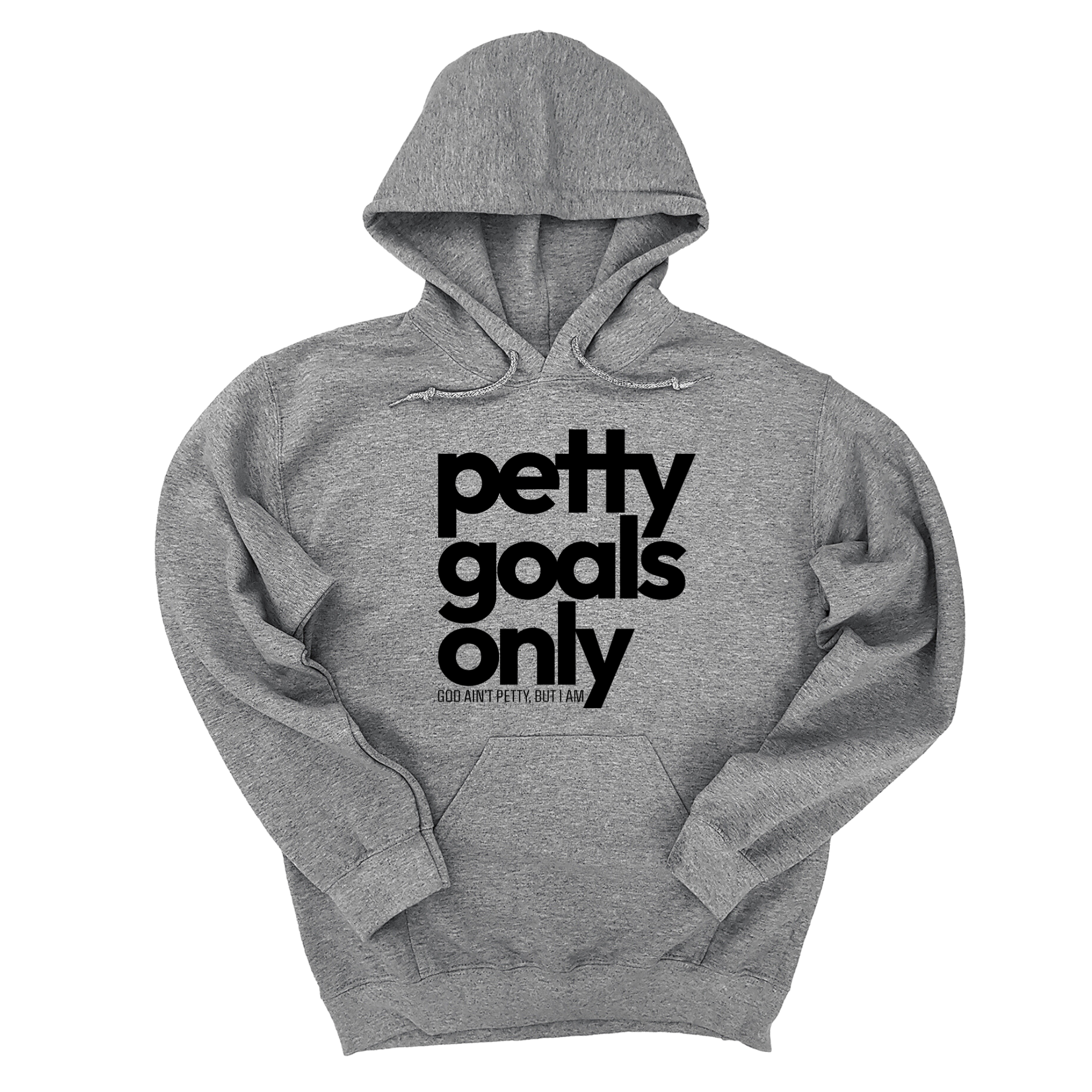 Petty Goals Only Unisex Hoodie-Hoodie-The Original God Ain't Petty But I Am