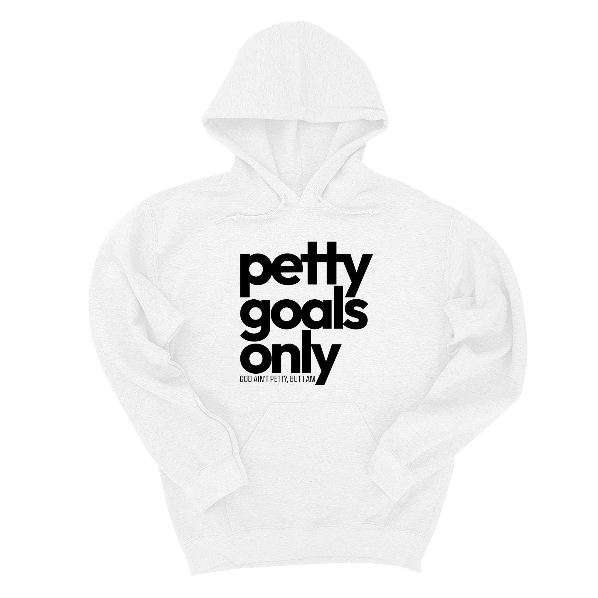 Petty Goals Only Unisex Hoodie-Hoodie-The Original God Ain't Petty But I Am