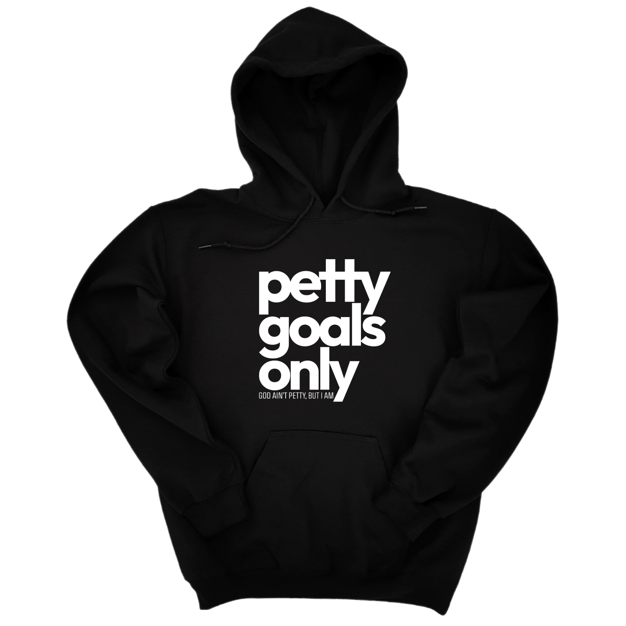 Petty Goals Only Unisex Hoodie-Hoodie-The Original God Ain't Petty But I Am