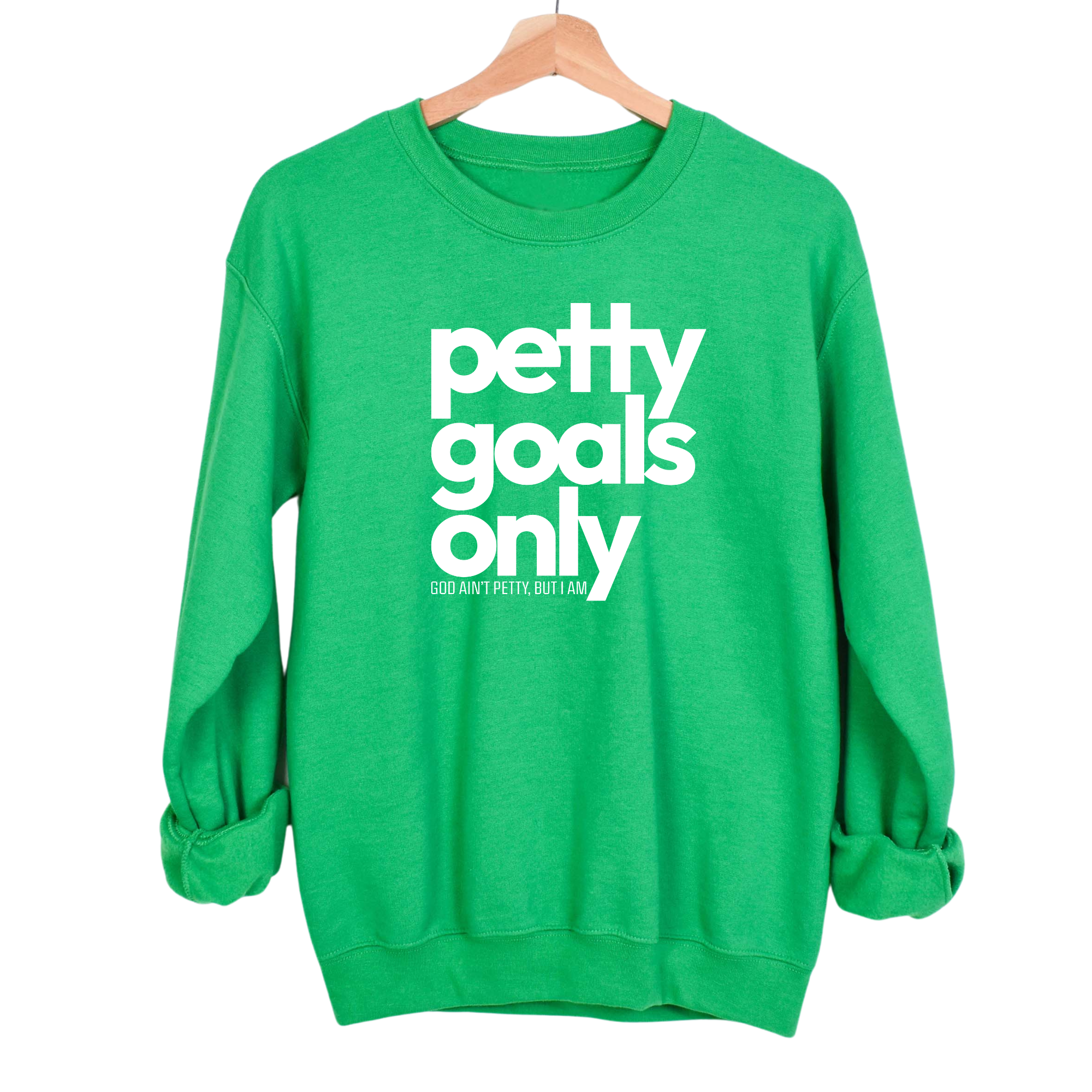 Petty Goals Only Unisex Sweatshirt-Sweatshirt-The Original God Ain't Petty But I Am