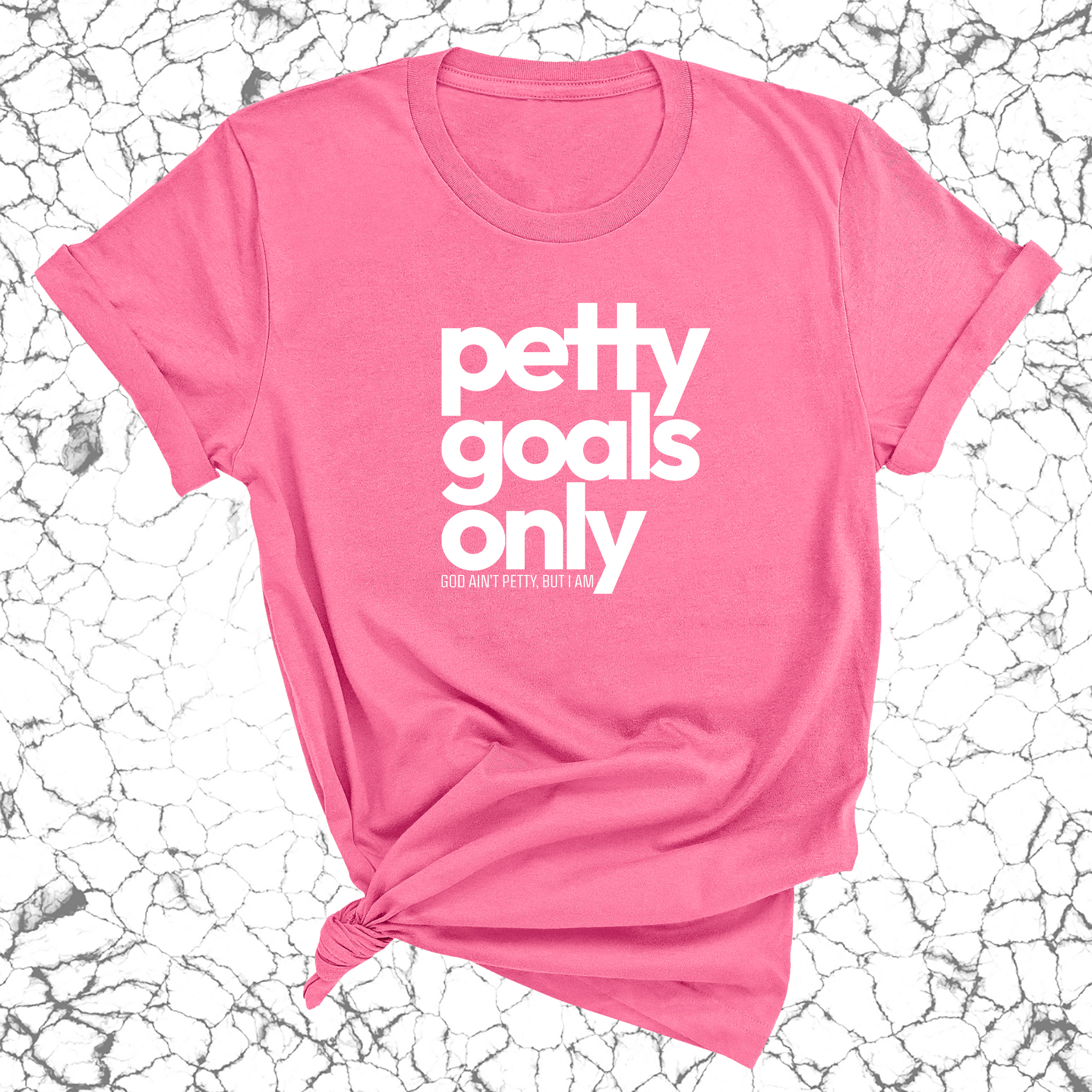 Petty Goals Only Unisex Tee-T-Shirt-The Original God Ain't Petty But I Am