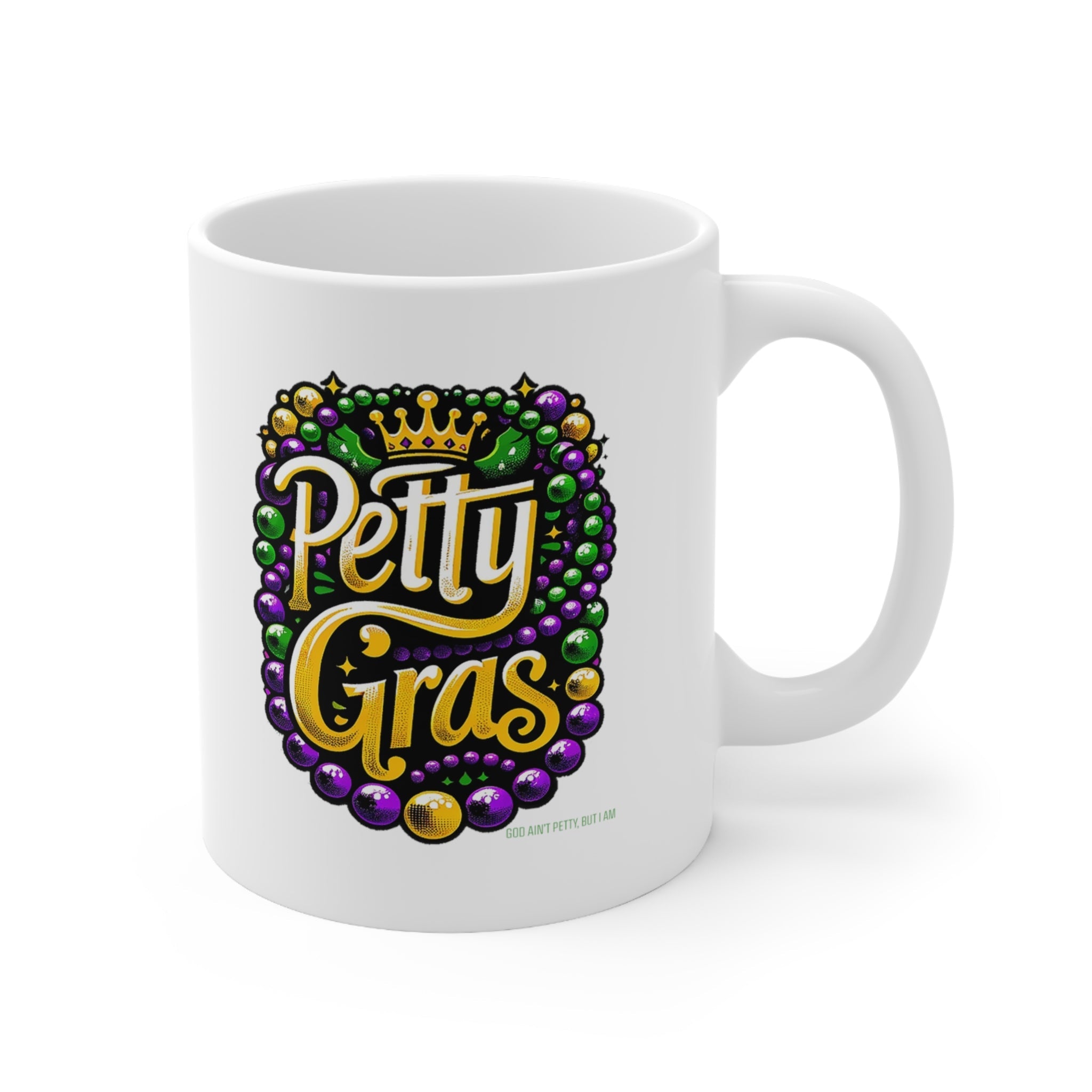 Petty Gras Mug 11oz (White & Image)-Mug-The Original God Ain't Petty But I Am