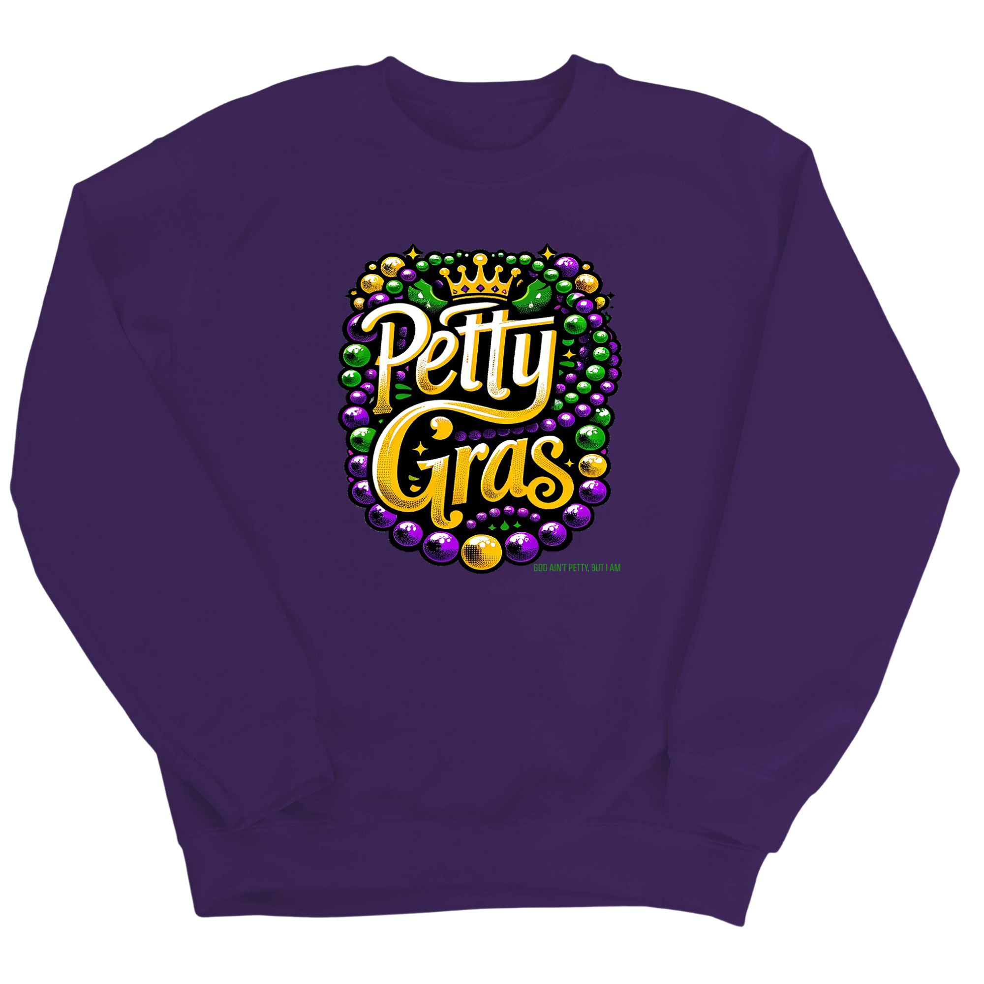 Petty Gras Unisex Sweatshirt-Sweatshirt-The Original God Ain't Petty But I Am