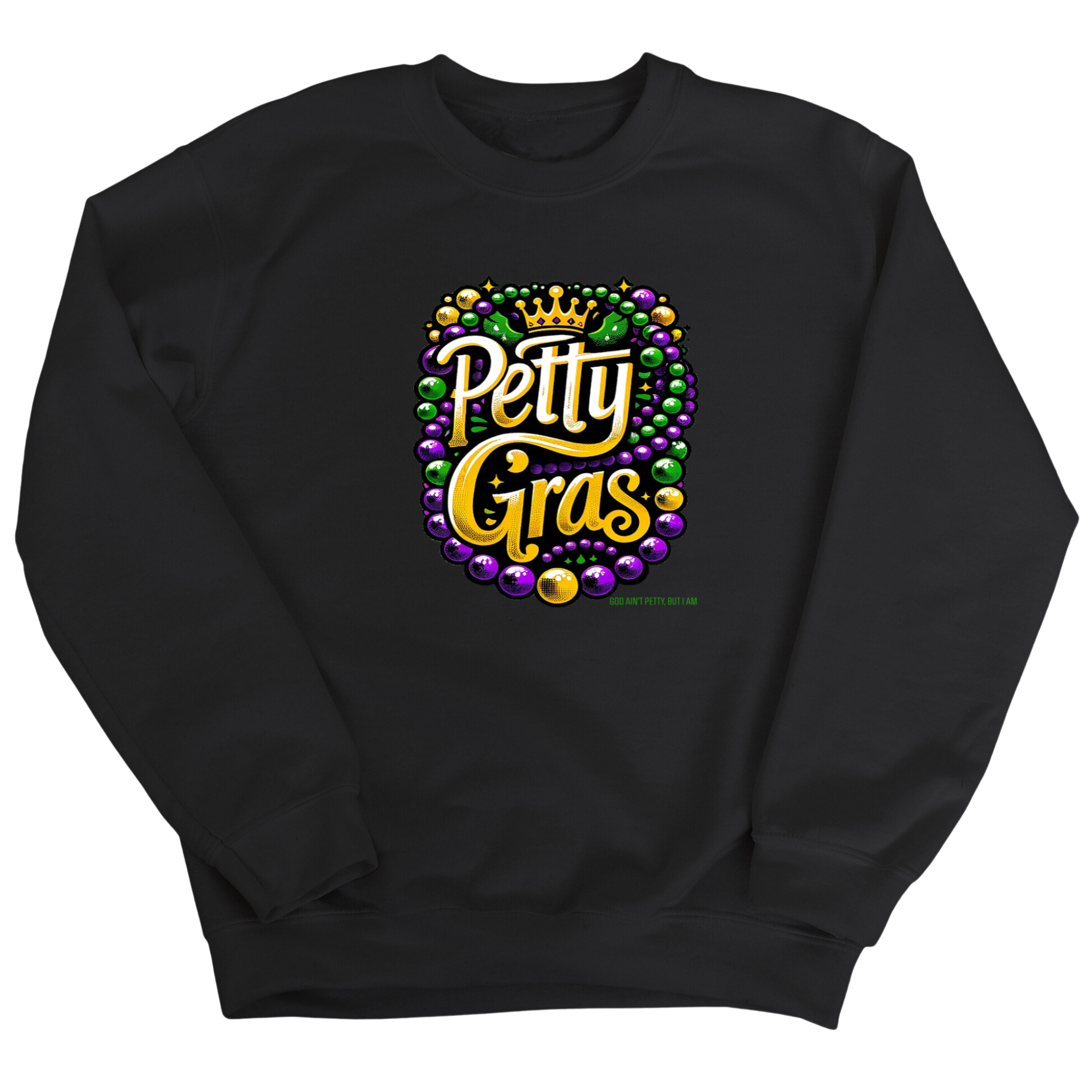 Petty Gras Unisex Sweatshirt-Sweatshirt-The Original God Ain't Petty But I Am