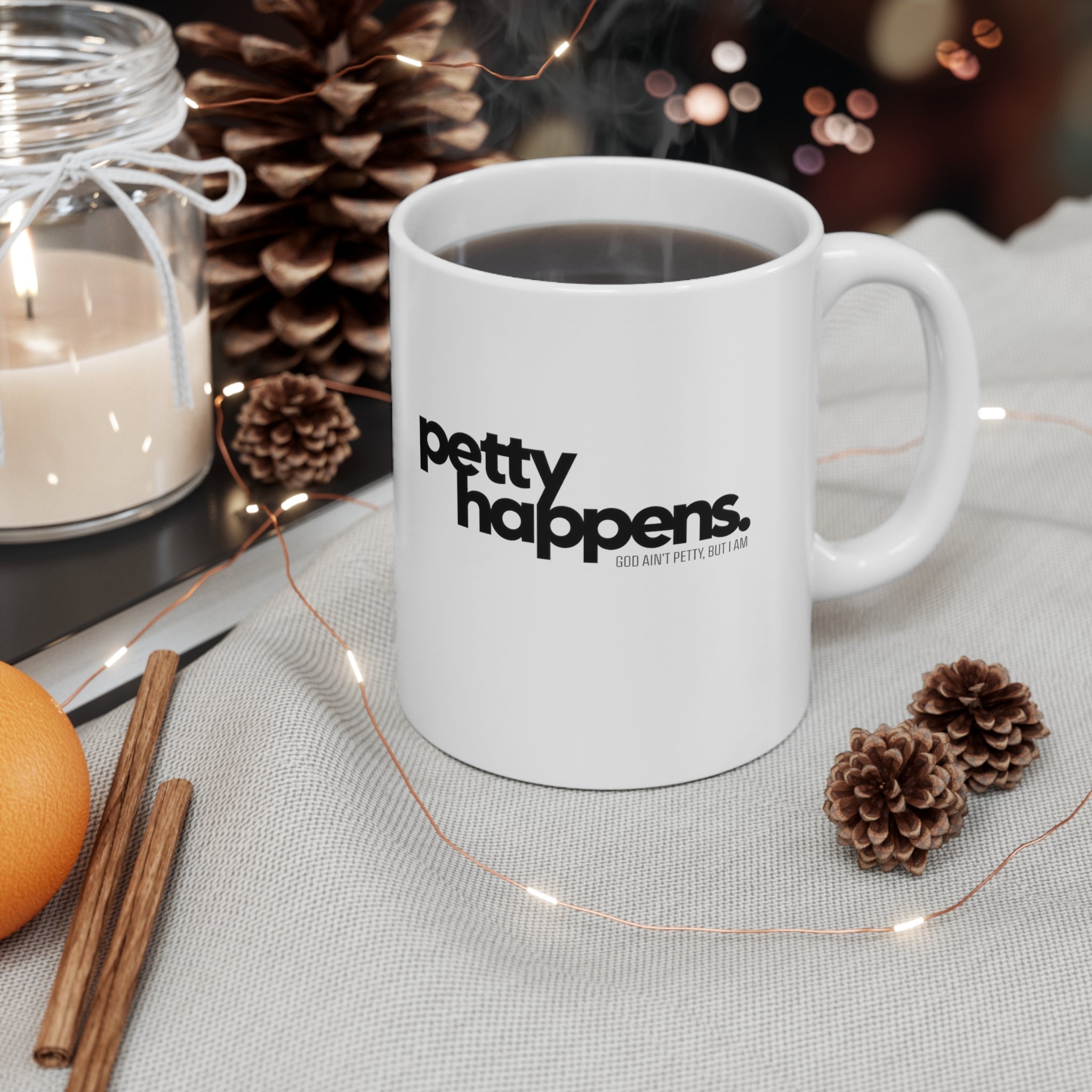 Petty Happens Mug 11oz (White & Black)-Mug-The Original God Ain't Petty But I Am