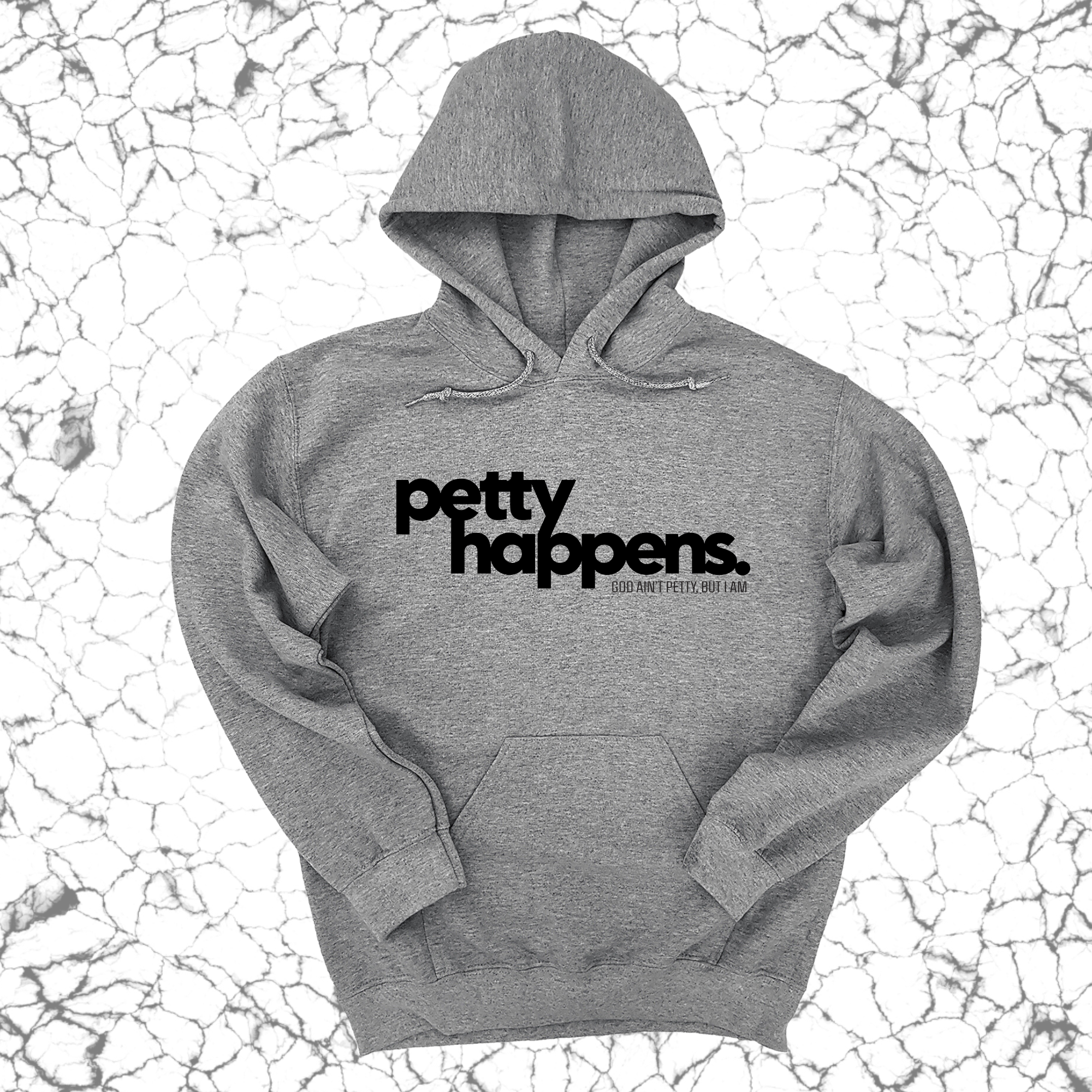 Petty Happens Unisex Hoodie-Hoodie-The Original God Ain't Petty But I Am